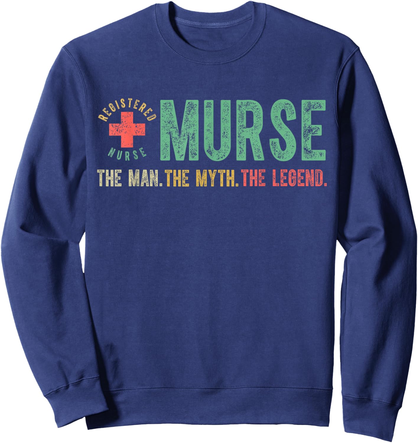 Vintage Murse The Man The Myth The Legend Registered Nurse Sweatshirt - Sweatshirt | Navy