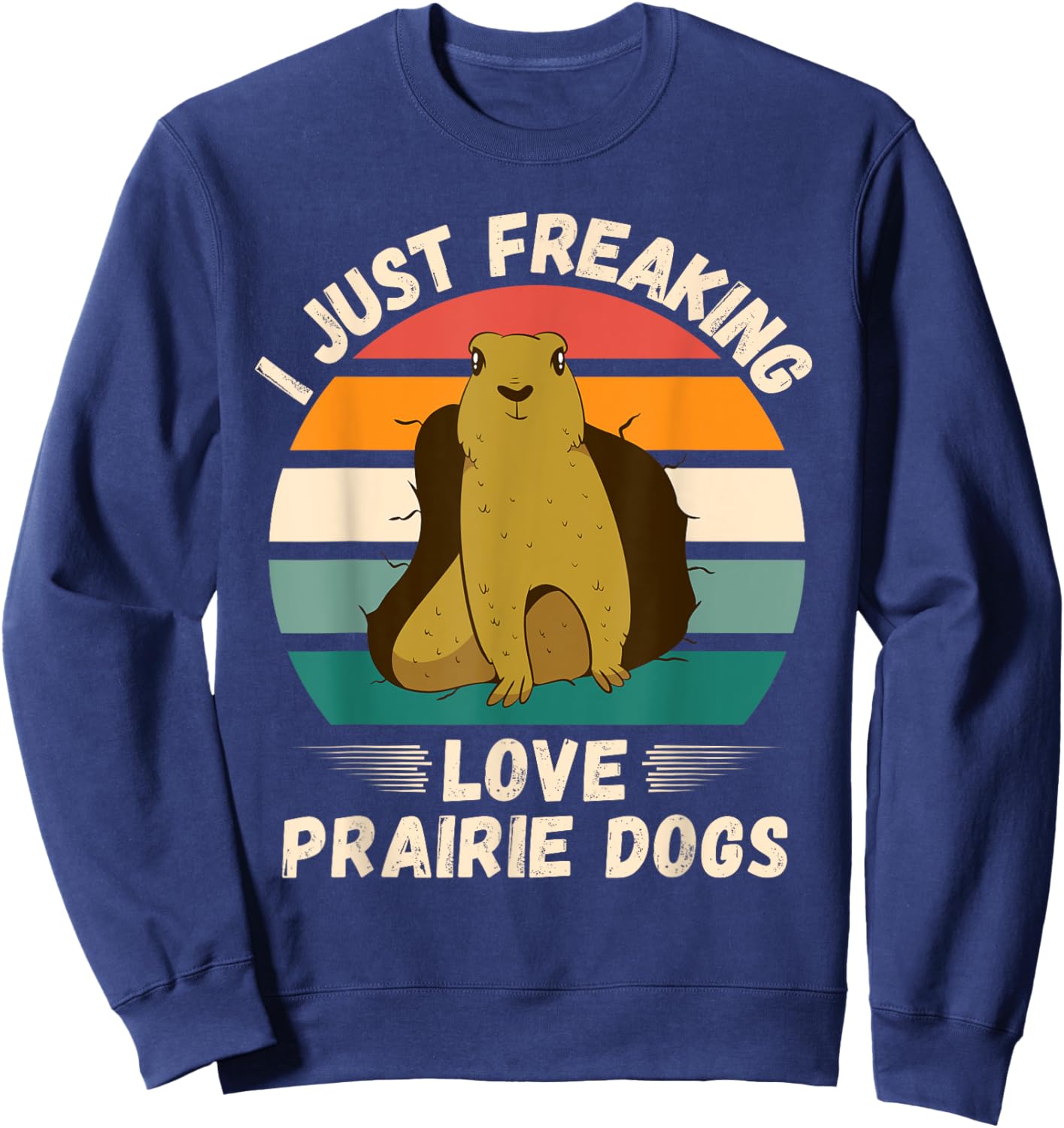 Retro Prairie Dogs I Just Freaking Love Prairie Dogs Lover Sweatshirt - Sweatshirt | Navy