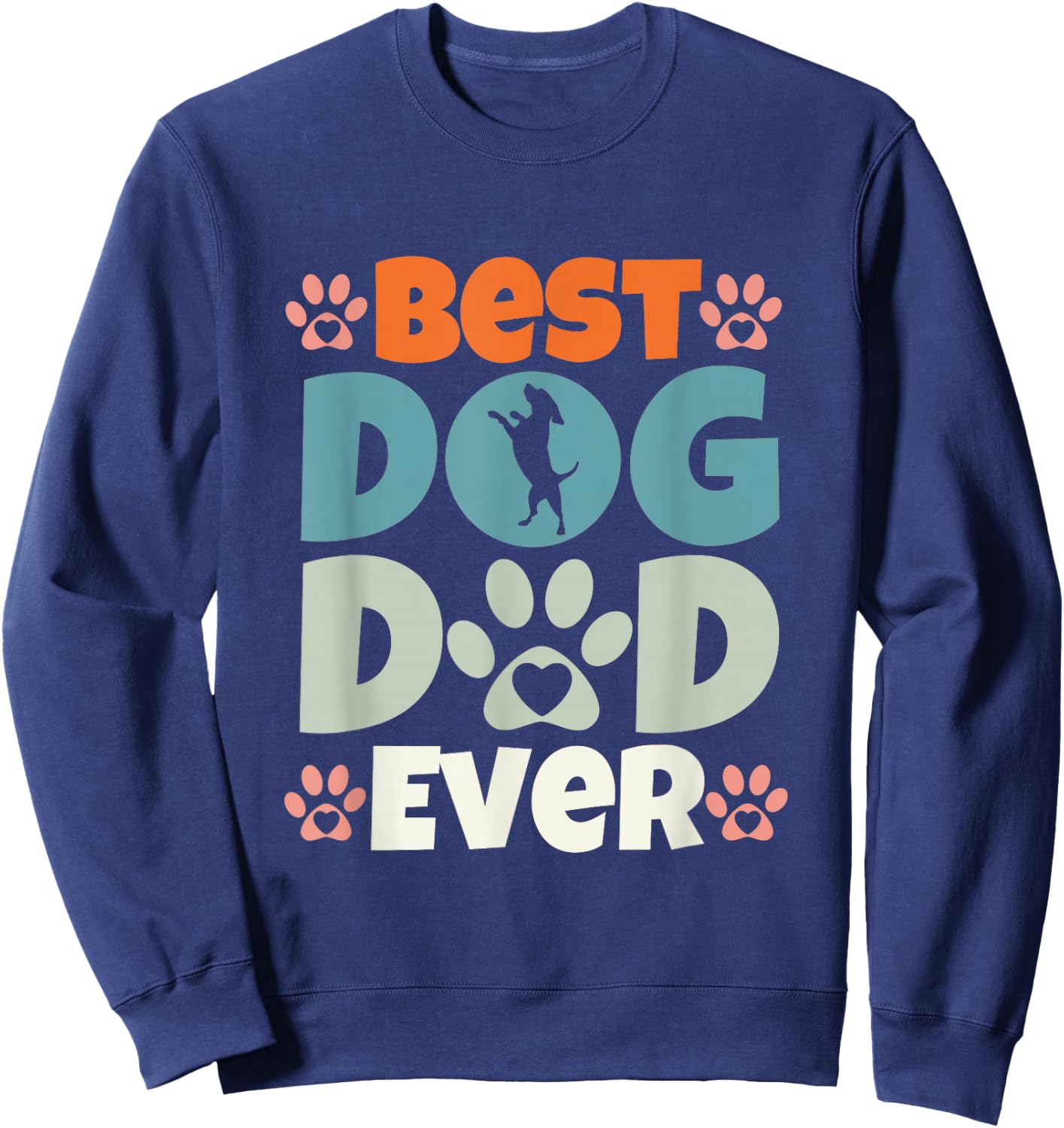 Best Dog Dad Ever Fathers Day Present for Dog Loving Dad Sweatshirt - Sweatshirt | Navy