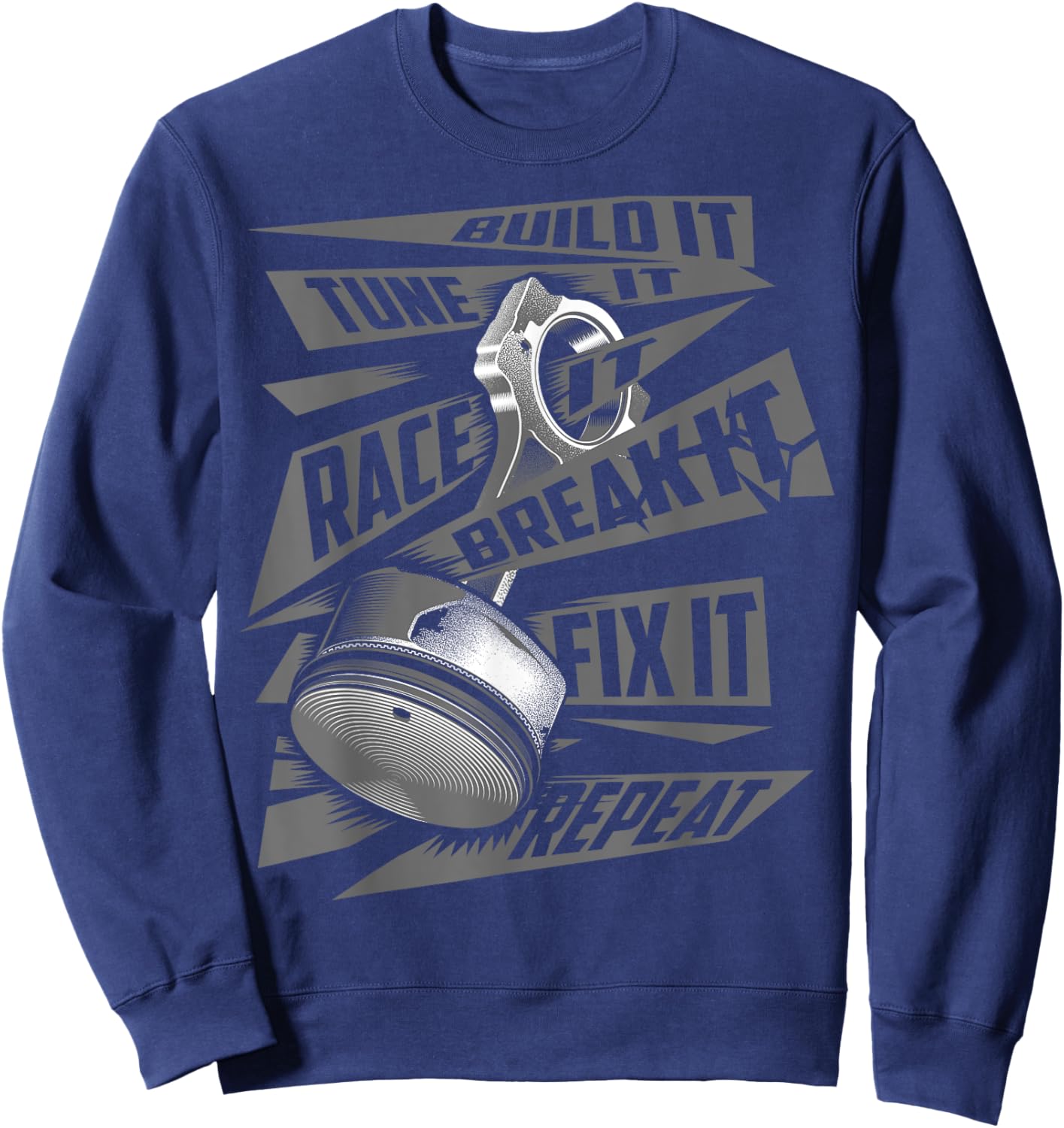 Funny Build It Tune It Race It Break It Fix It Repeat Sweatshirt - Sweatshirt | Navy