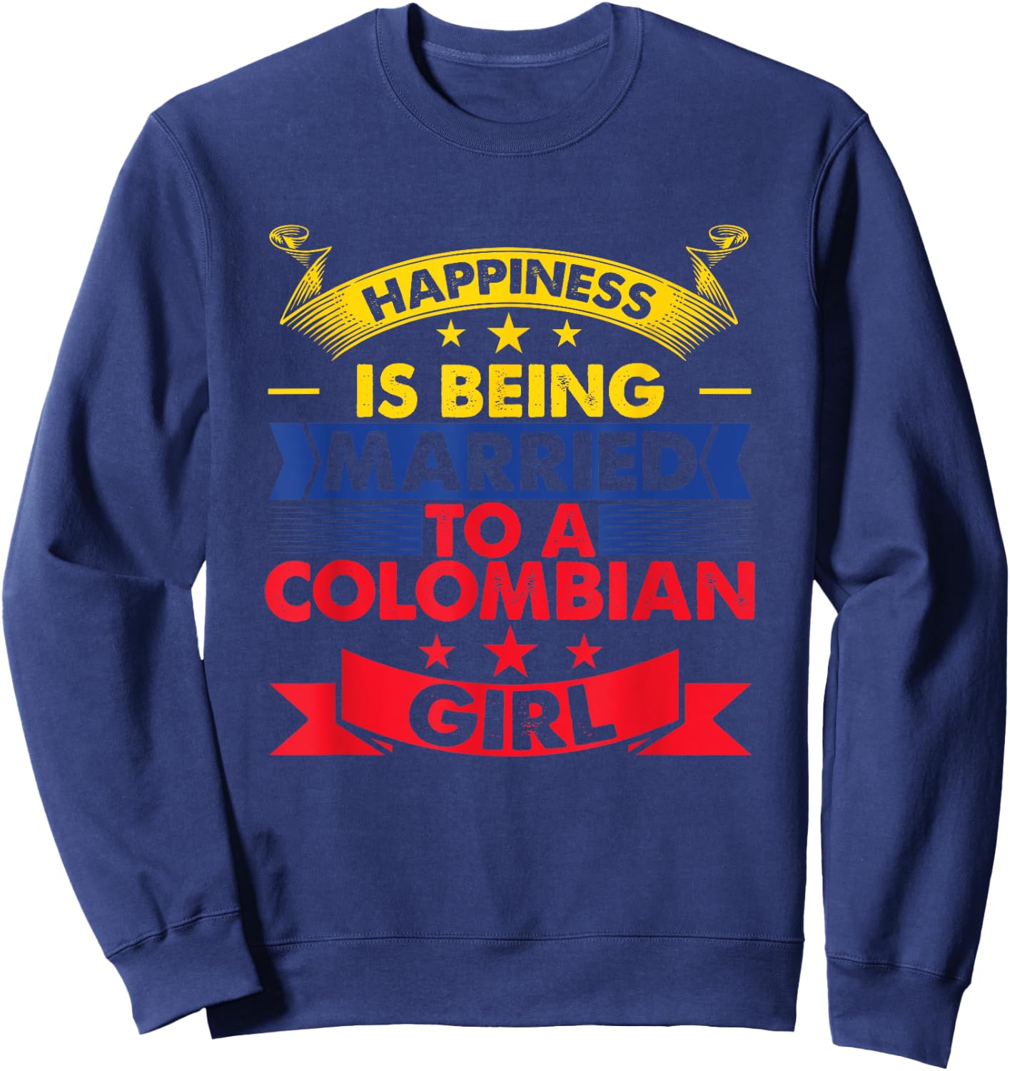 Colombian Wife Happiness Is Being Married To A Colombian Sweatshirt - Sweatshirt | Navy