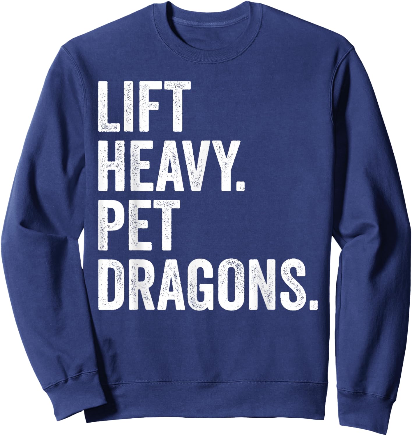 Lift Heavy Pet Dragons Funny Gym Workout Weight Lifter Sweatshirt - Sweatshirt | Navy