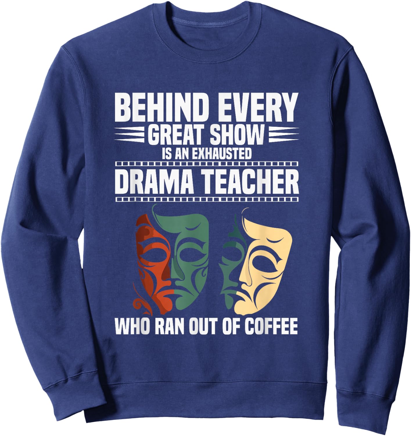 Theatre Teacher Drama Lover Theatre Mask Drama Teacher Sweatshirt - Sweatshirt | Navy