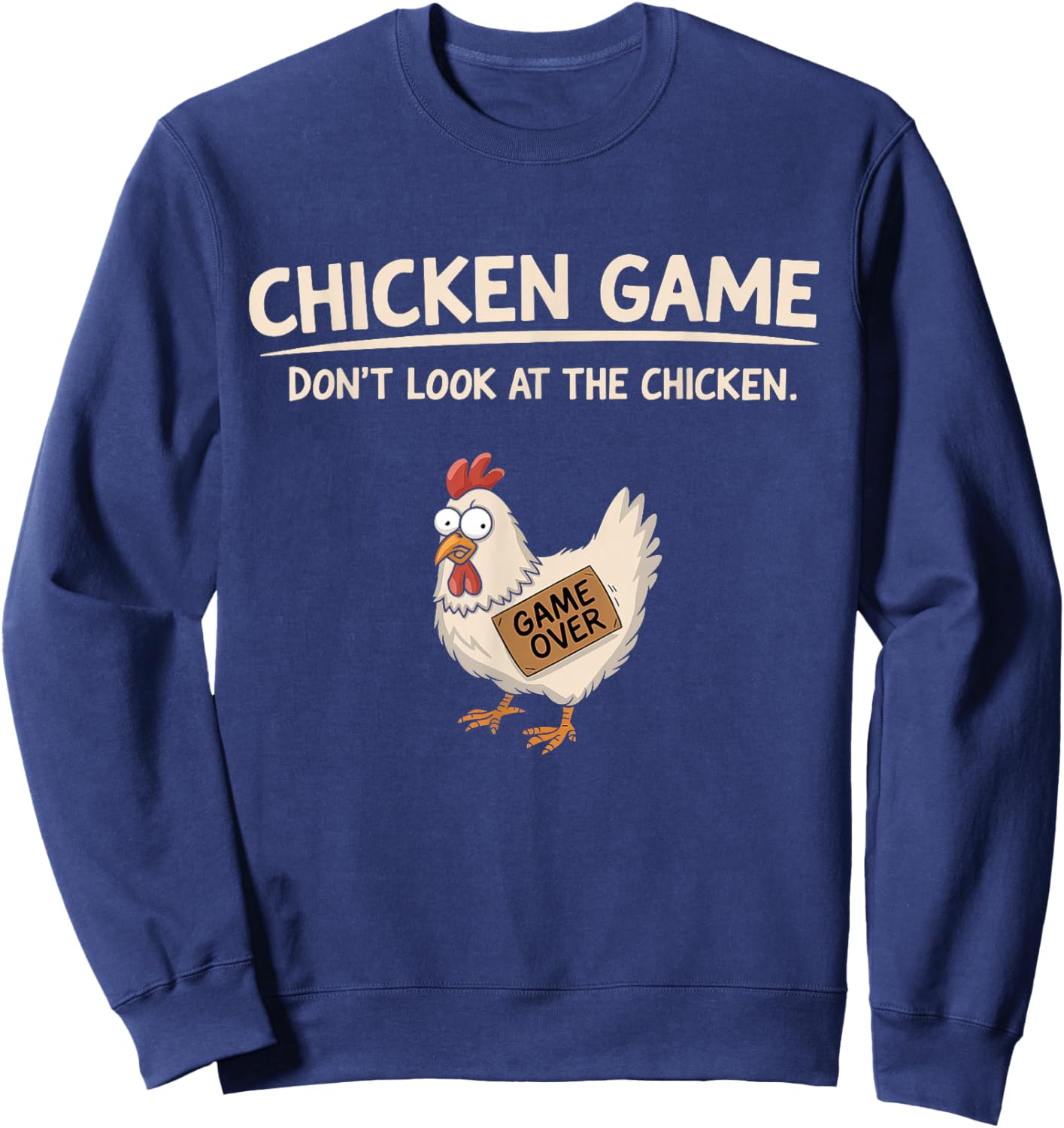 Chicken Game Don't Look At The Chicken Sweatshirt - Sweatshirt | Navy