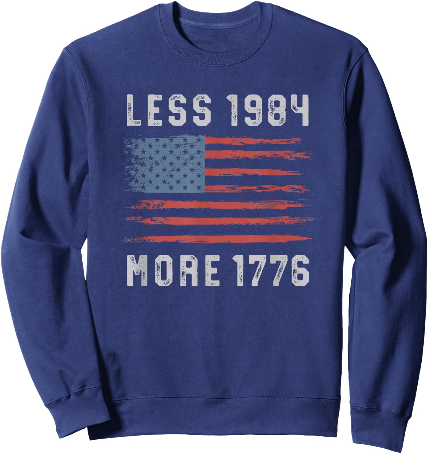 Less 1984 More 1776 American Vintage Grunge Flag Free Speech Sweatshirt - Sweatshirt | Navy