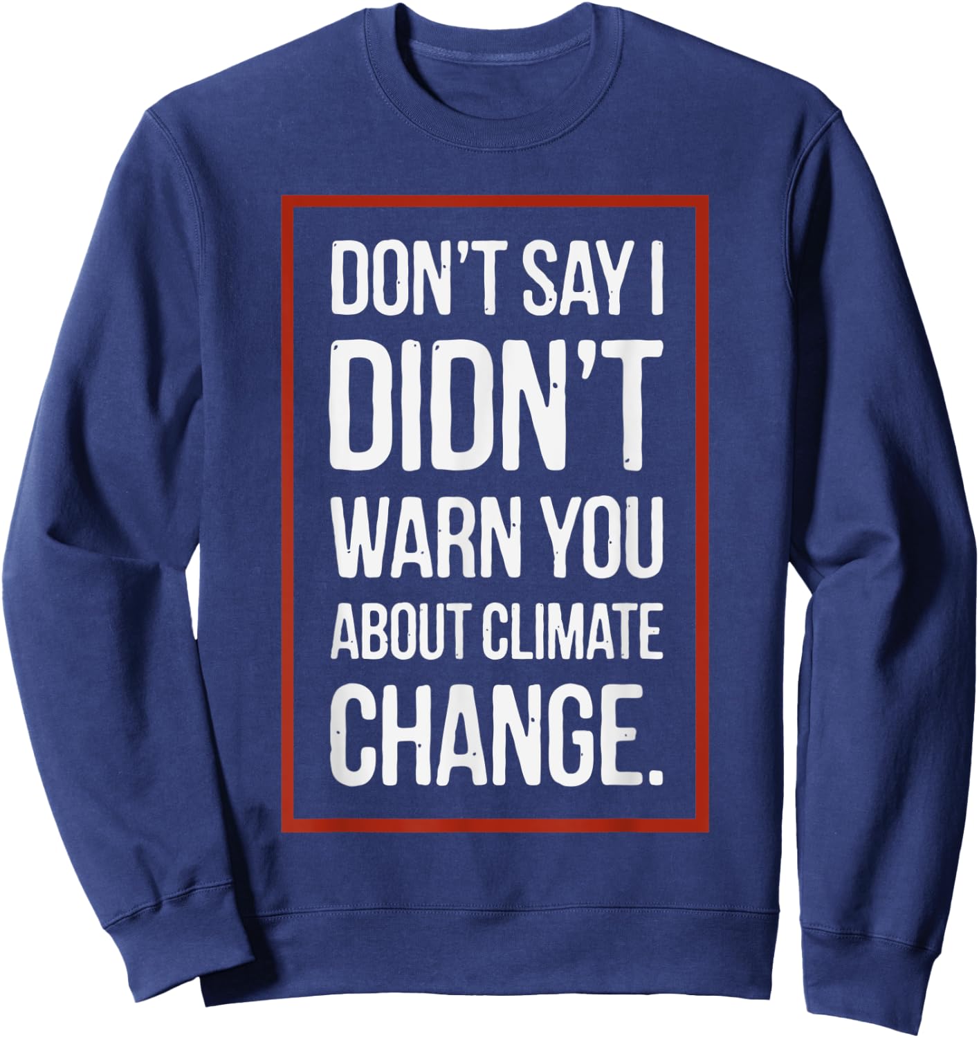 Don't say i didn't warn you about climate change Sweatshirt - Sweatshirt | Navy