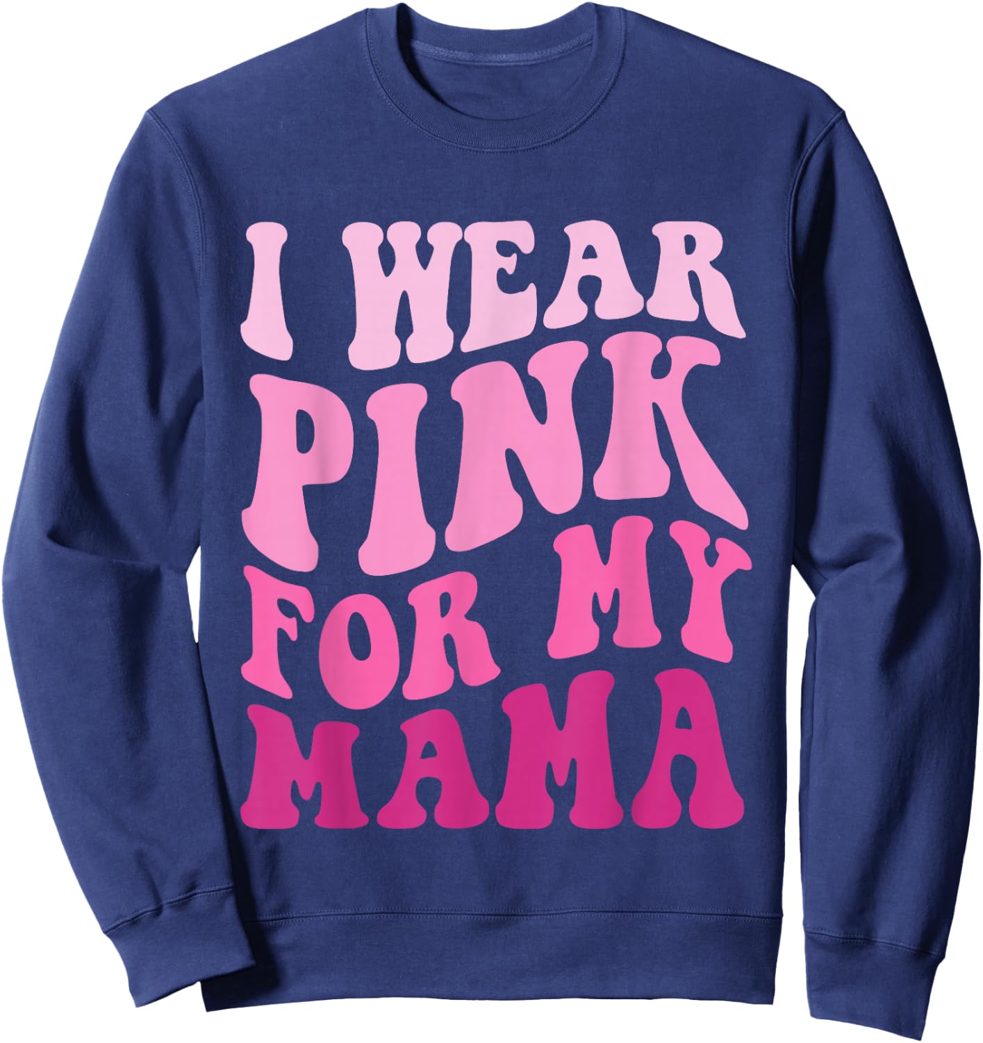 I Wear Pink for my Mama Groovy Breast Cancer Women Kid Youth Sweatshirt - Sweatshirt | Navy