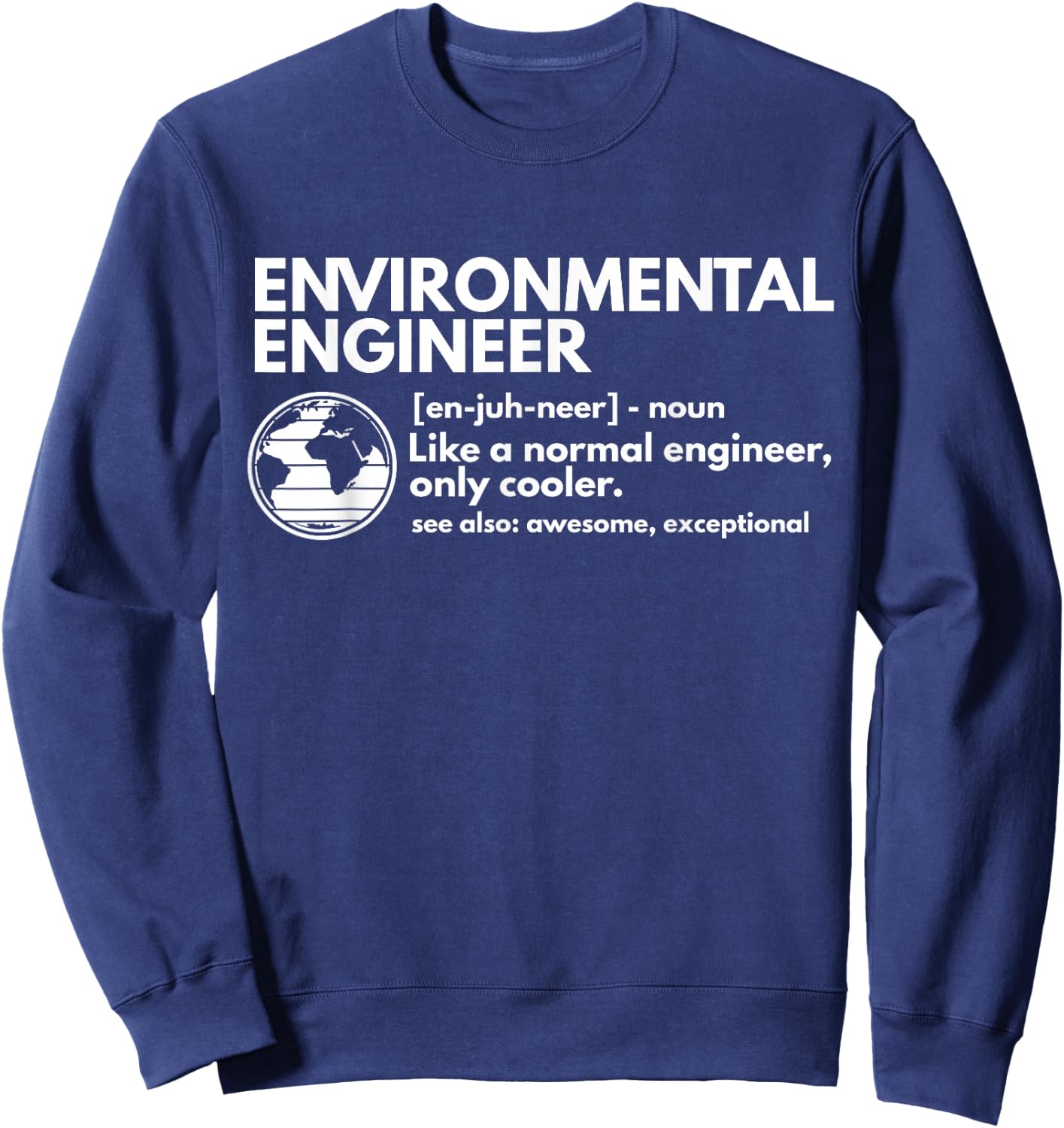 CMAtst Environmental Engineer Definition Funny Engineering Sweatshirt - Sweatshirt | Navy