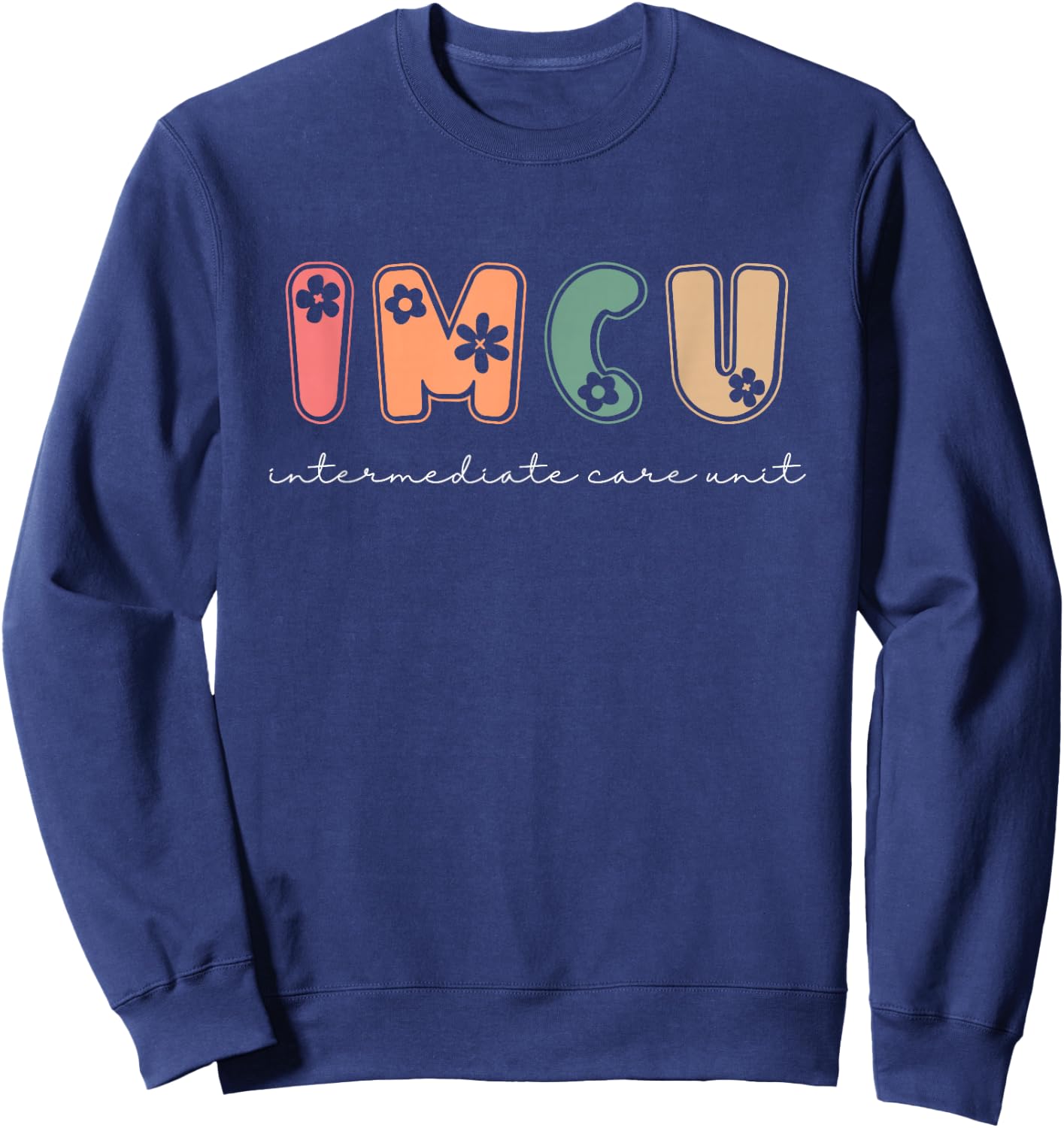 IMCU Intermediate Medical Care Unit Sweatshirt - Sweatshirt | Navy