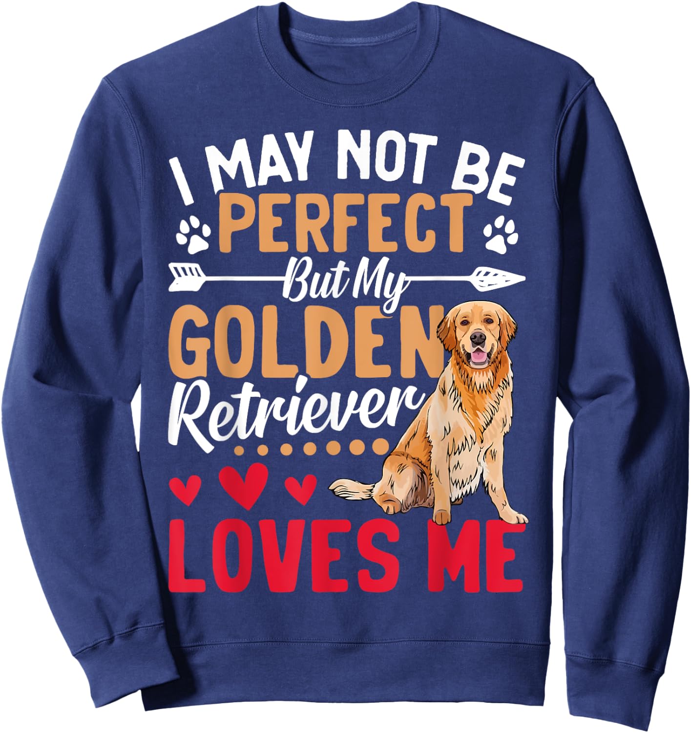 I May Not Be Perfect But My Golden Retriever Loves Me Sweatshirt - Sweatshirt | Navy