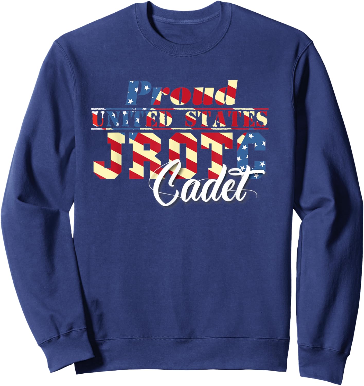 Proud United States Junior ROTC Cadet Shirt JROTC Members Sweatshirt - Sweatshirt | Navy