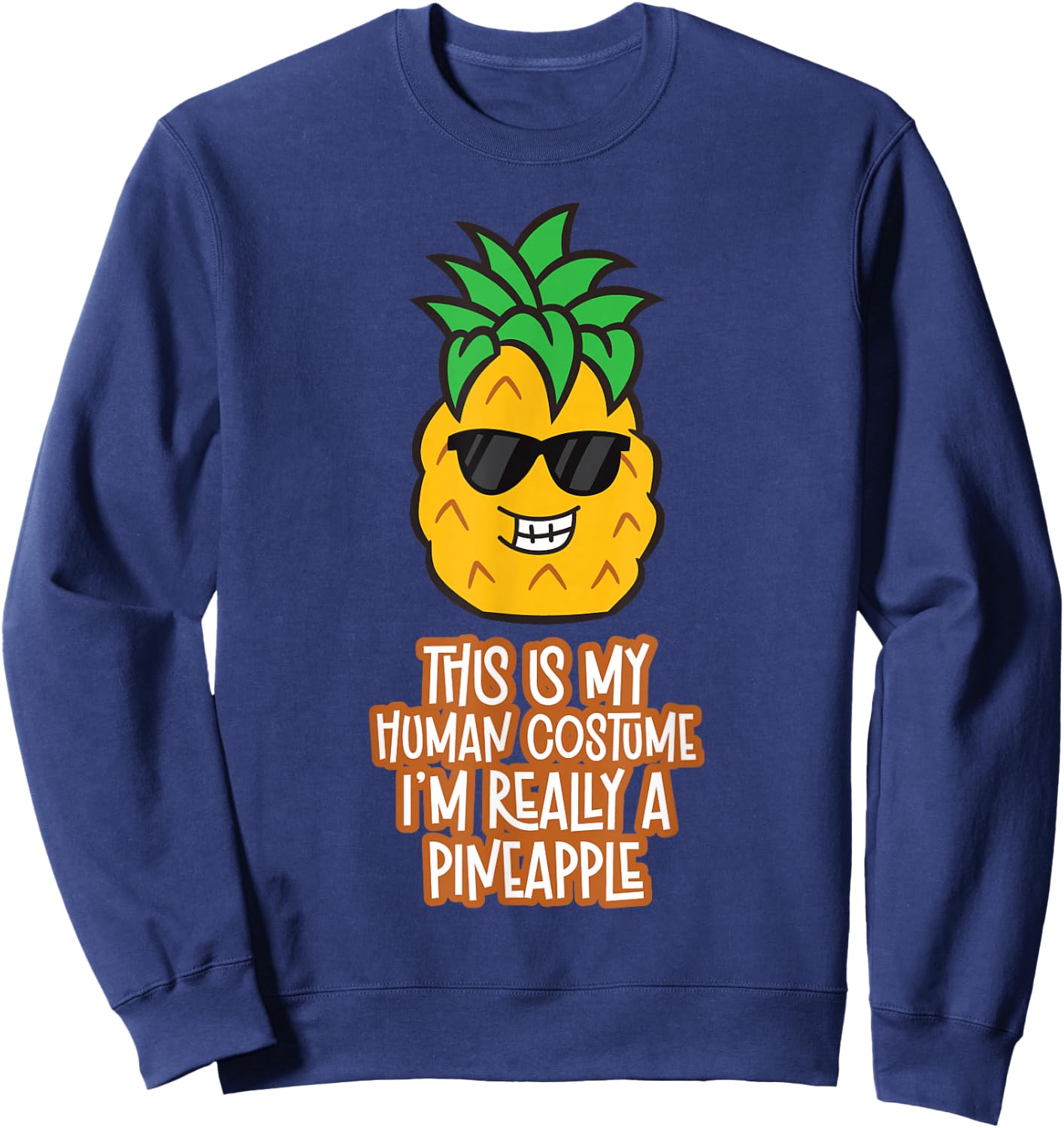 This is My Human Costume I'm Really A Pineapple Sweatshirt - Sweatshirt | Navy
