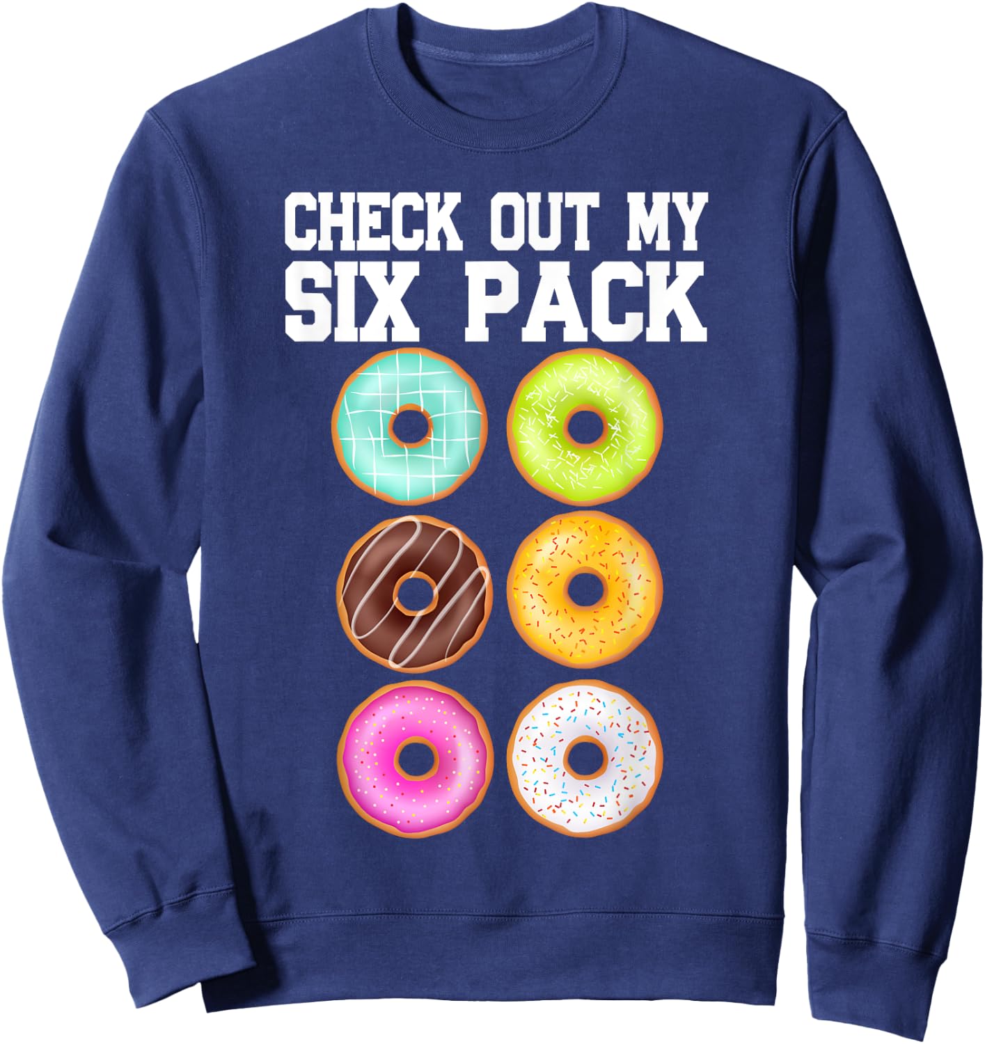 Check Out My Six Pack Donut Lover Funny Gym Sweatshirt - Sweatshirt | Navy