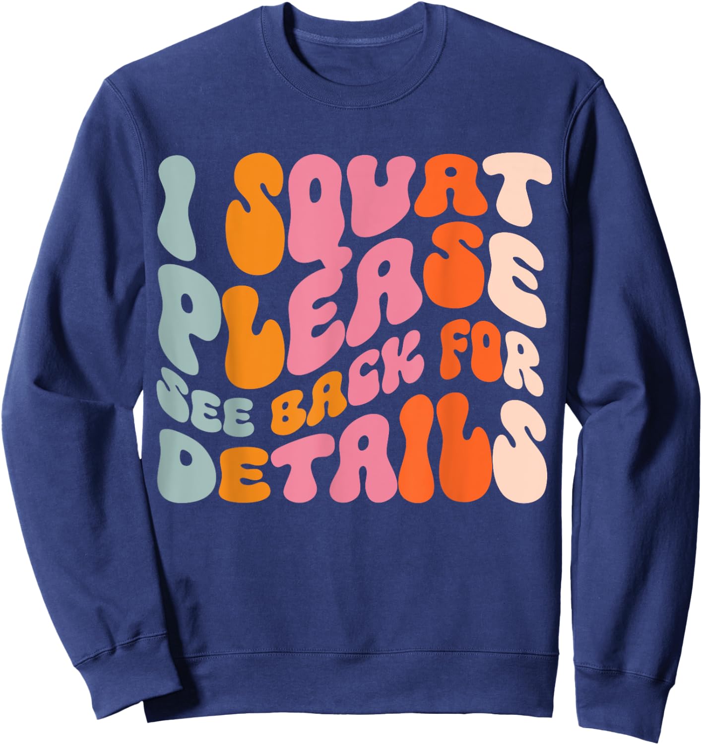 I Squat Please See Back For Details Sweatshirt - Sweatshirt | Navy