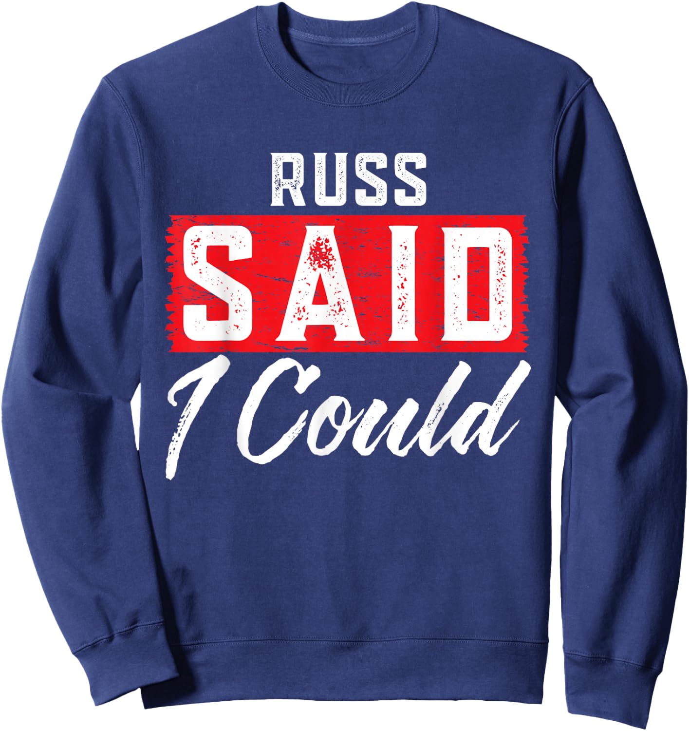 RUSS Said I Could Name Funny RUSS Sweatshirt - Sweatshirt | Navy