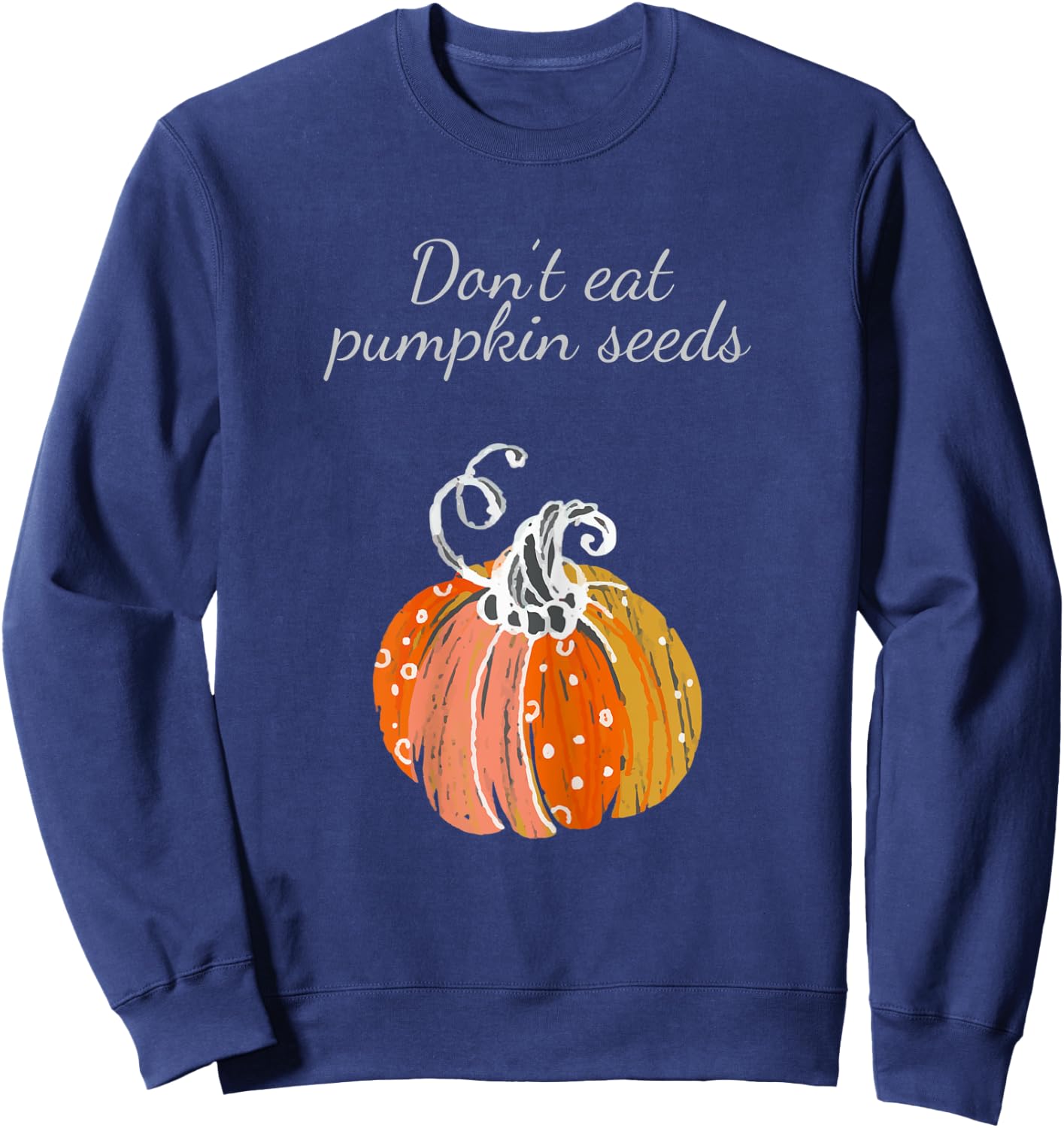Pregnancy Announcement Shirt Don't Eat Pumpkin Seeds Sweatshirt - Sweatshirt | Navy