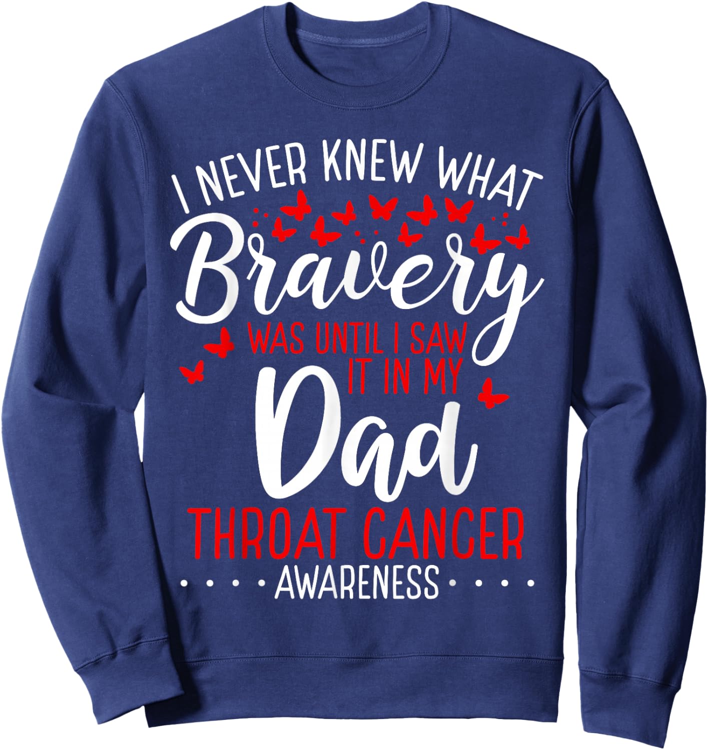 Throat Cancer Awareness Dad Fathers Day Warrior Survivor Sweatshirt - Sweatshirt | Navy