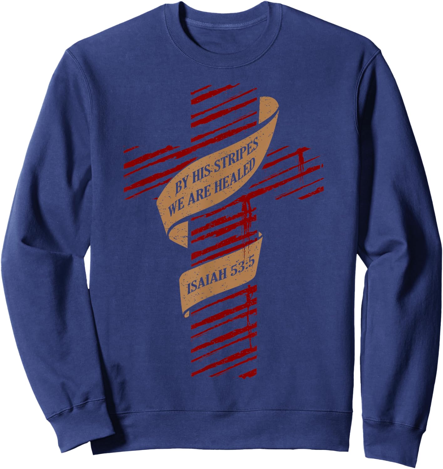 By His Stripes We Are Healed Isaiah 53:5 - Christian Sweatshirt - Sweatshirt | Navy