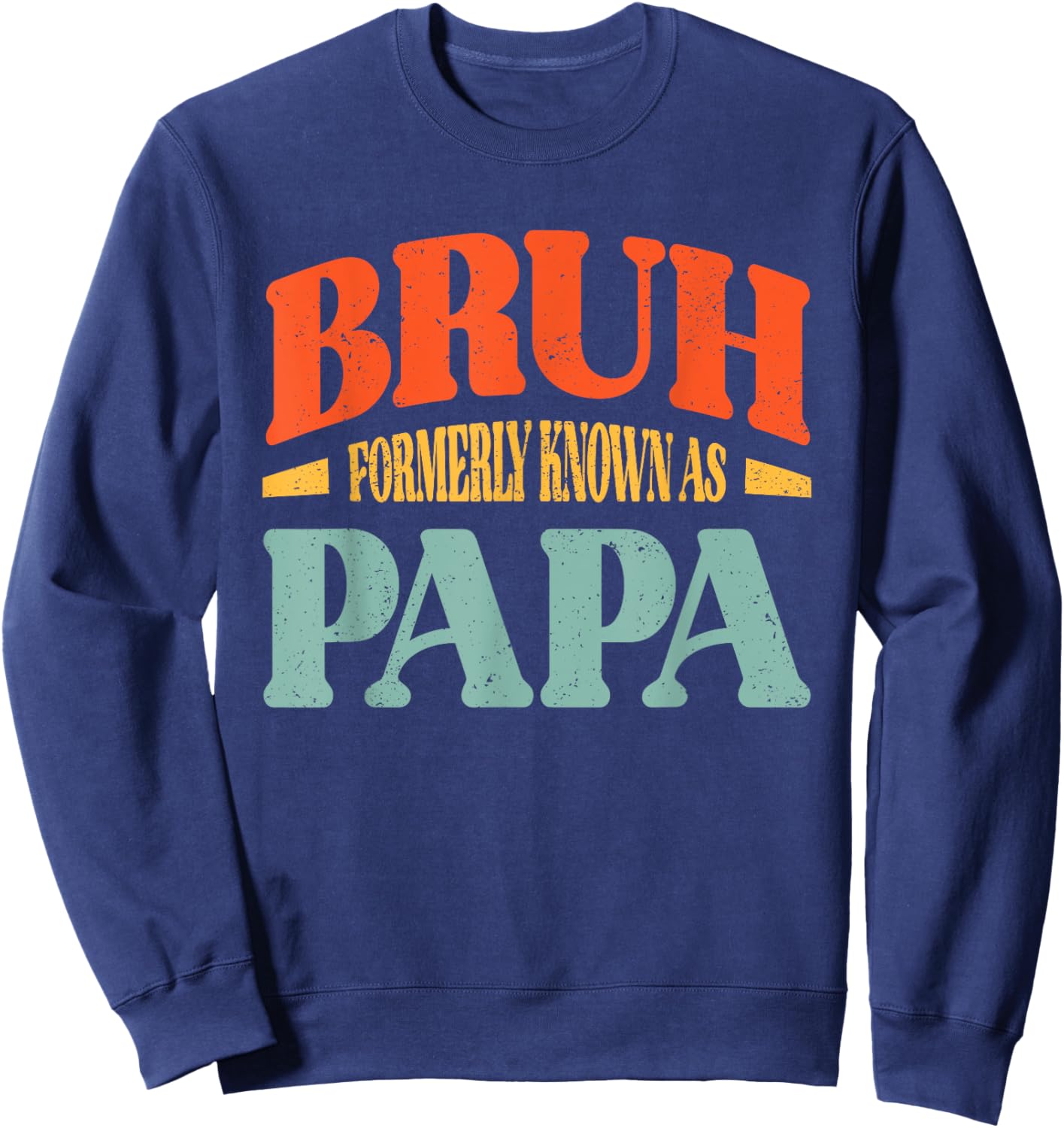 Bruh Formerly Known As Papa Funny Papa Sweatshirt - Sweatshirt | Navy