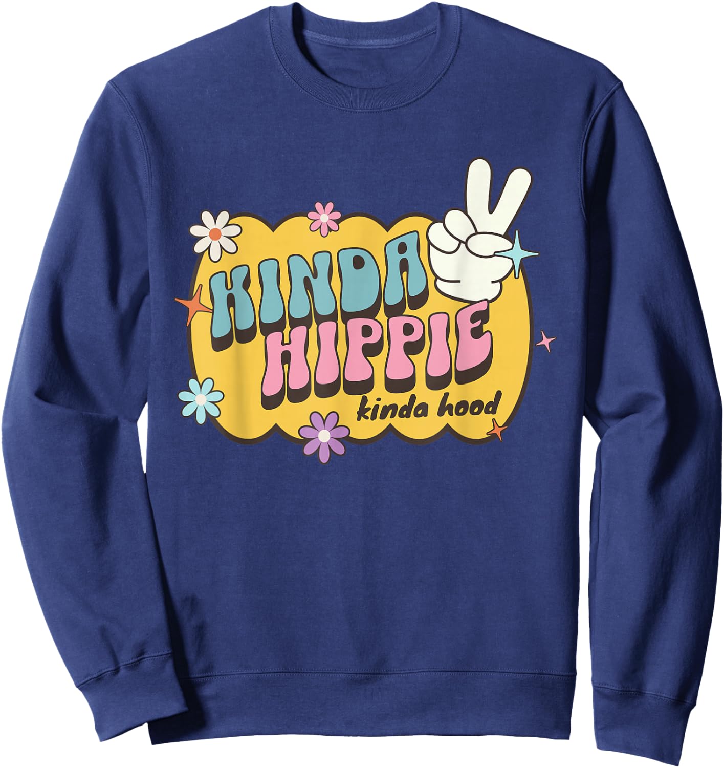 Kinda Hippy Kinda Hood, Cute Retro Saying Hippie Floral Sweatshirt - Sweatshirt | Navy