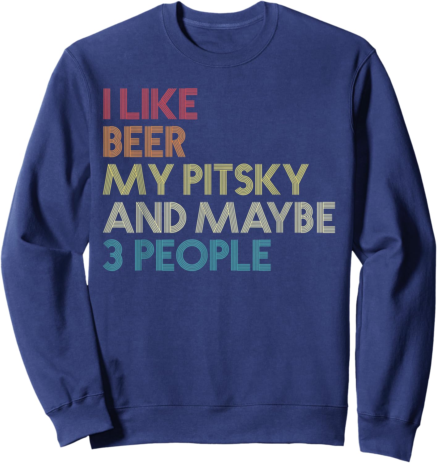 Pitsky Dog Owner Beer Lover Quote Funny Vintage Retro Men Women Sweatshirt - Sweatshirt | Navy