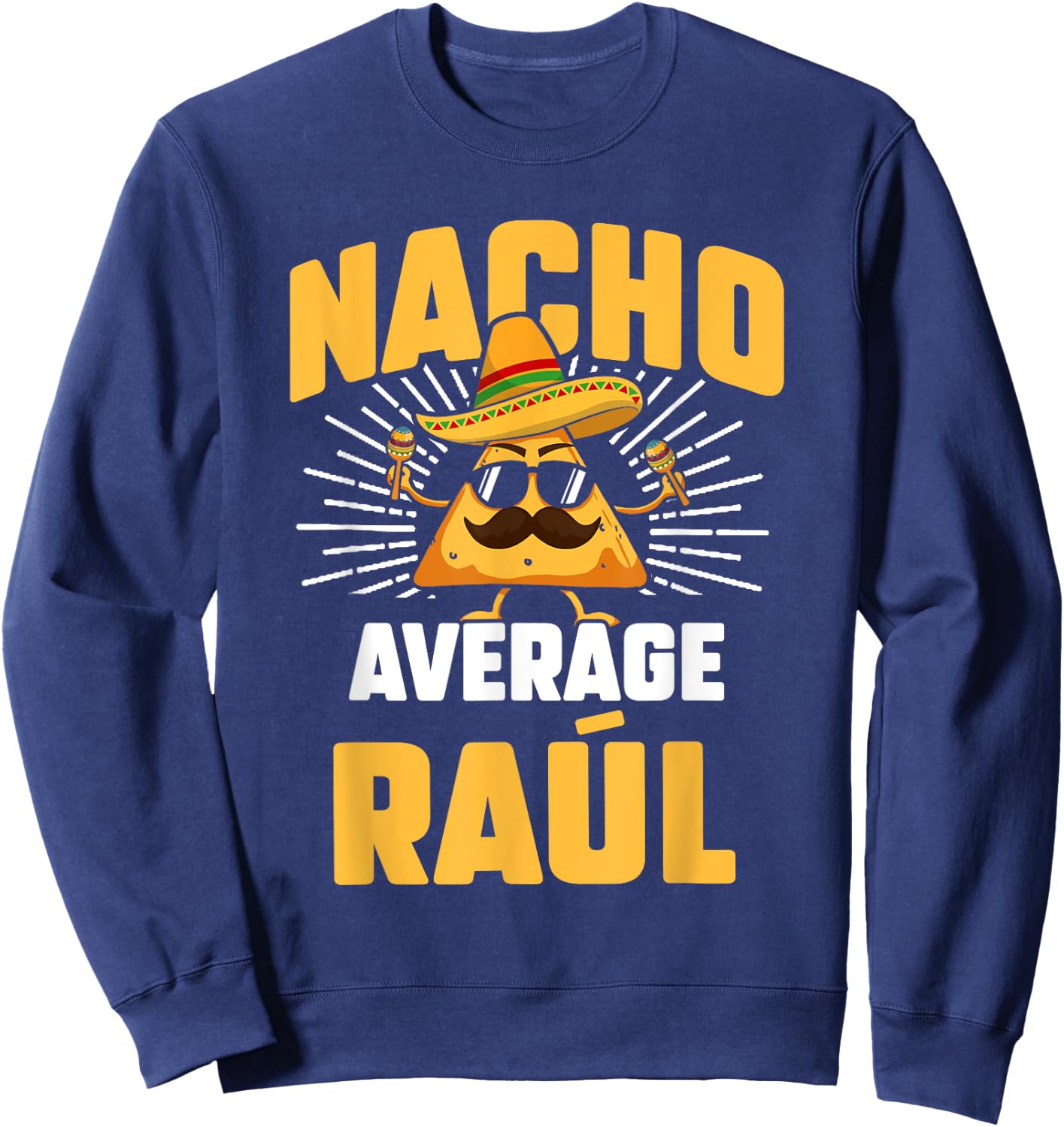 Funny Taco Personalized Name Nacho Average Raúl Sweatshirt - Sweatshirt | Navy