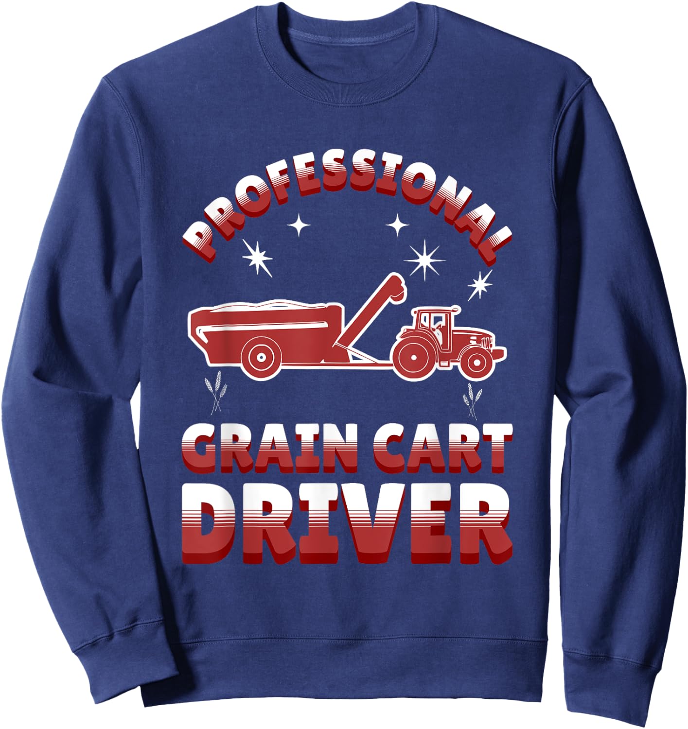 Professional Grain Cart Driver Fun Tractor Operator Farming Sweatshirt - Sweatshirt | Navy