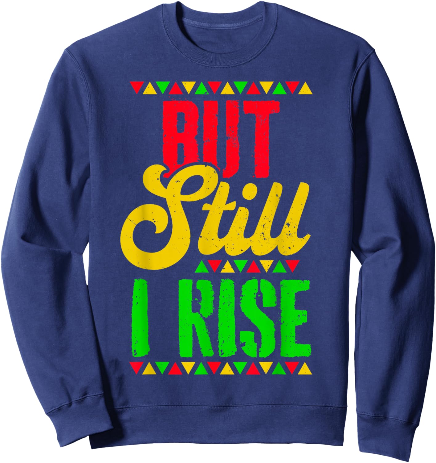 Black History Month But Still I Rise Sweatshirt - Sweatshirt | Navy