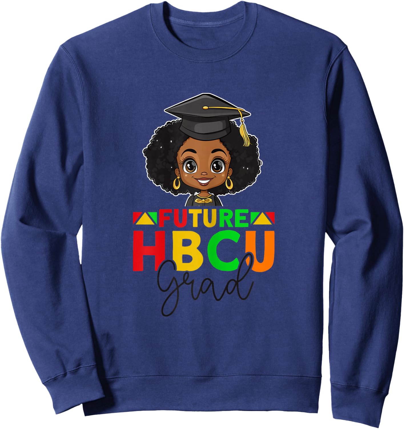 Future HBCU Graduation Black Girl Grad HBCU College Sweatshirt - Sweatshirt | Navy