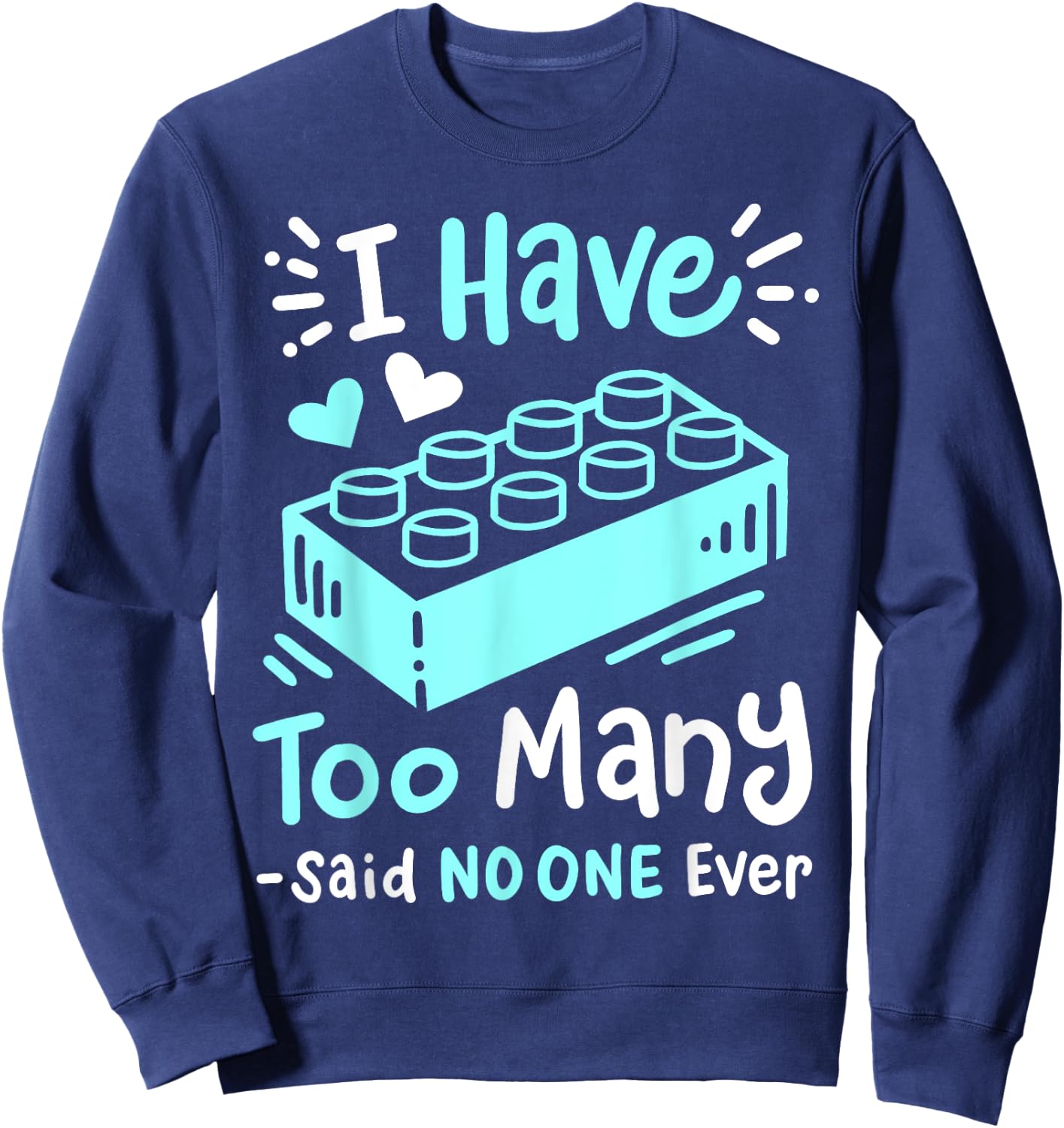 I Have Too Many Funny Building Blocks Lovers Men Boys Sweatshirt - Sweatshirt | Navy