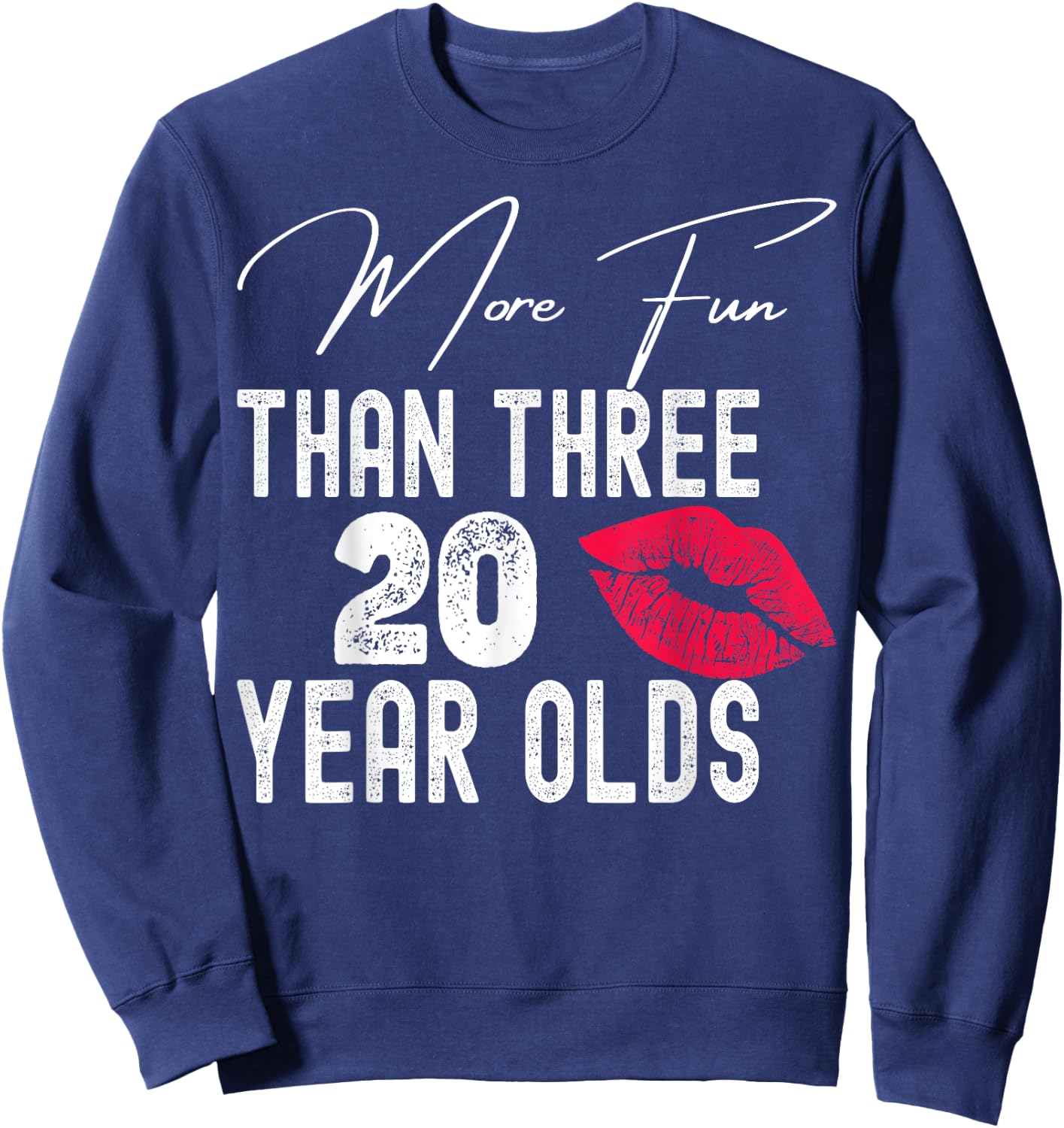 More Fun Than Three Twenty Year Olds Sweatshirt - Sweatshirt | Navy