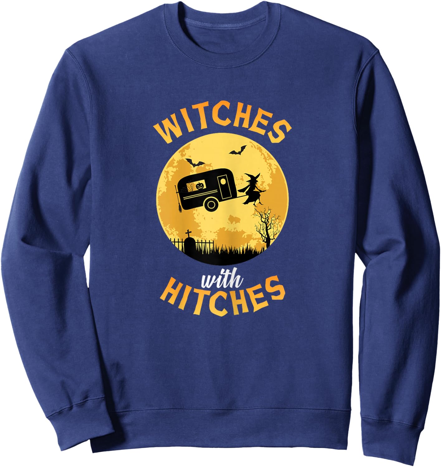 Witches With Hitches T Shirt RV Camping Costume Idea Nature Sweatshirt - Sweatshirt | Navy