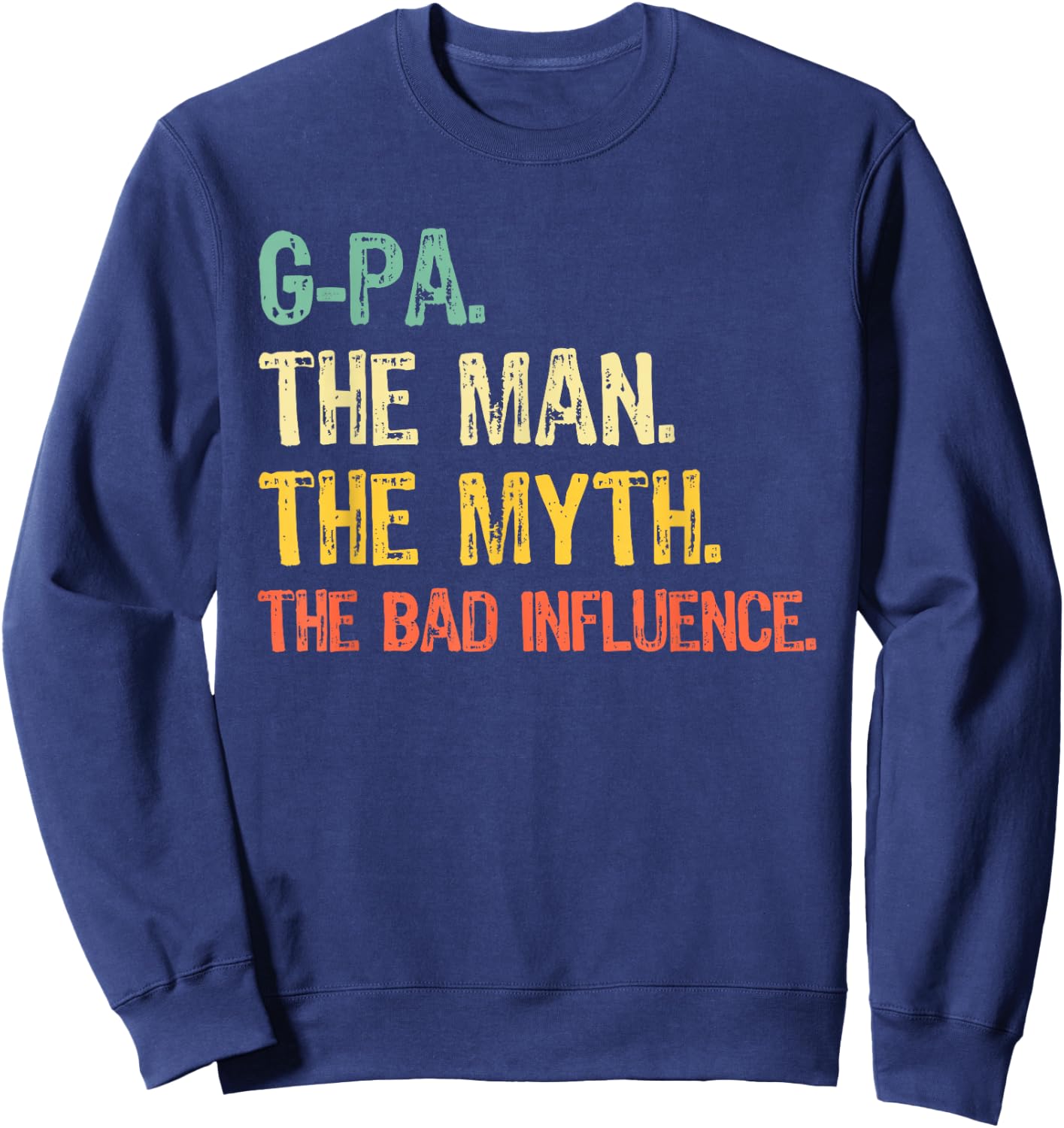 G-Pa The Man The Myth Bad Influence Funny Vintage Retro GPa Sweatshirt - Sweatshirt | Navy
