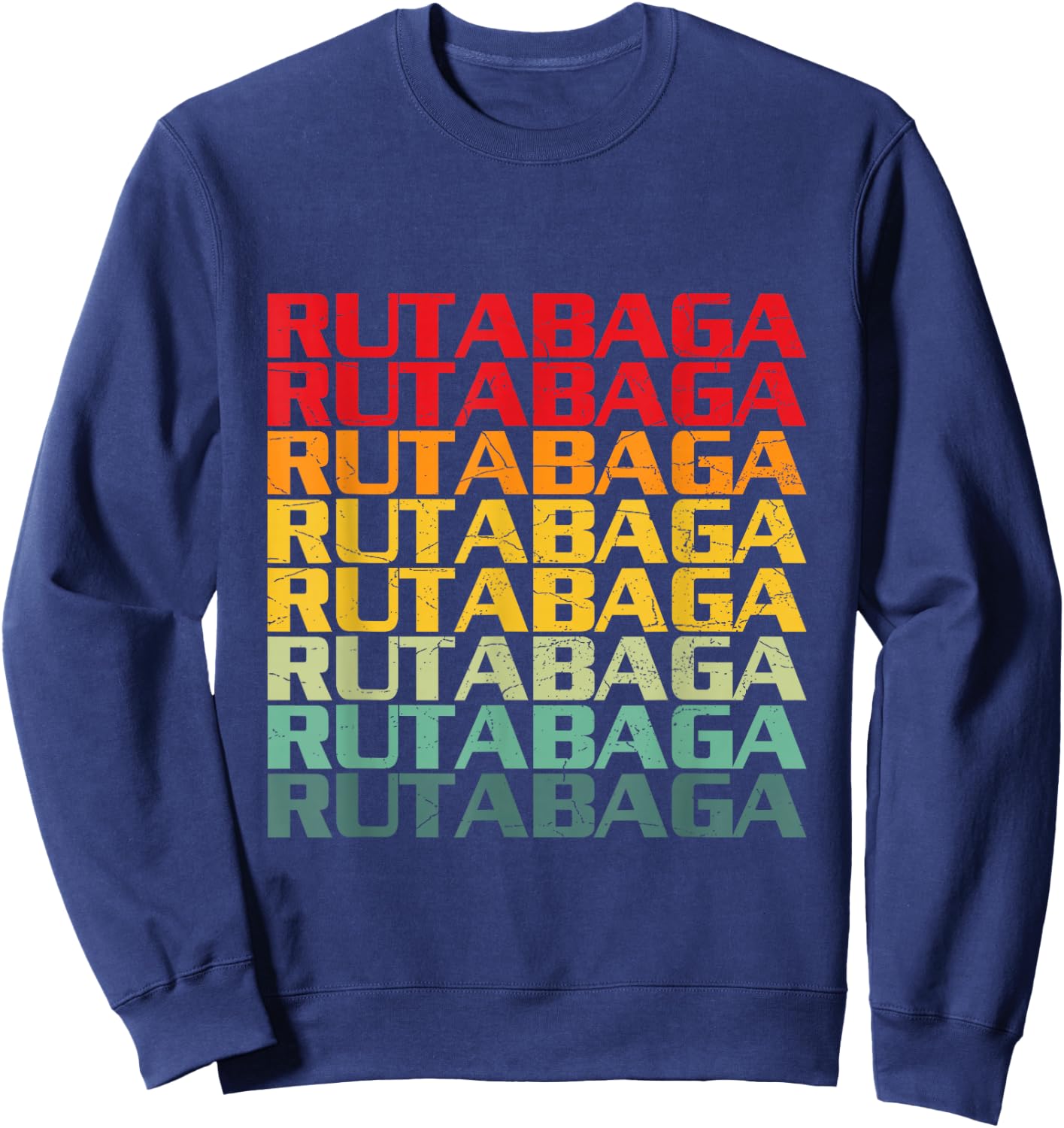 RUTABAGA Quote for a Rutabagas lover Sweatshirt - Sweatshirt | Navy