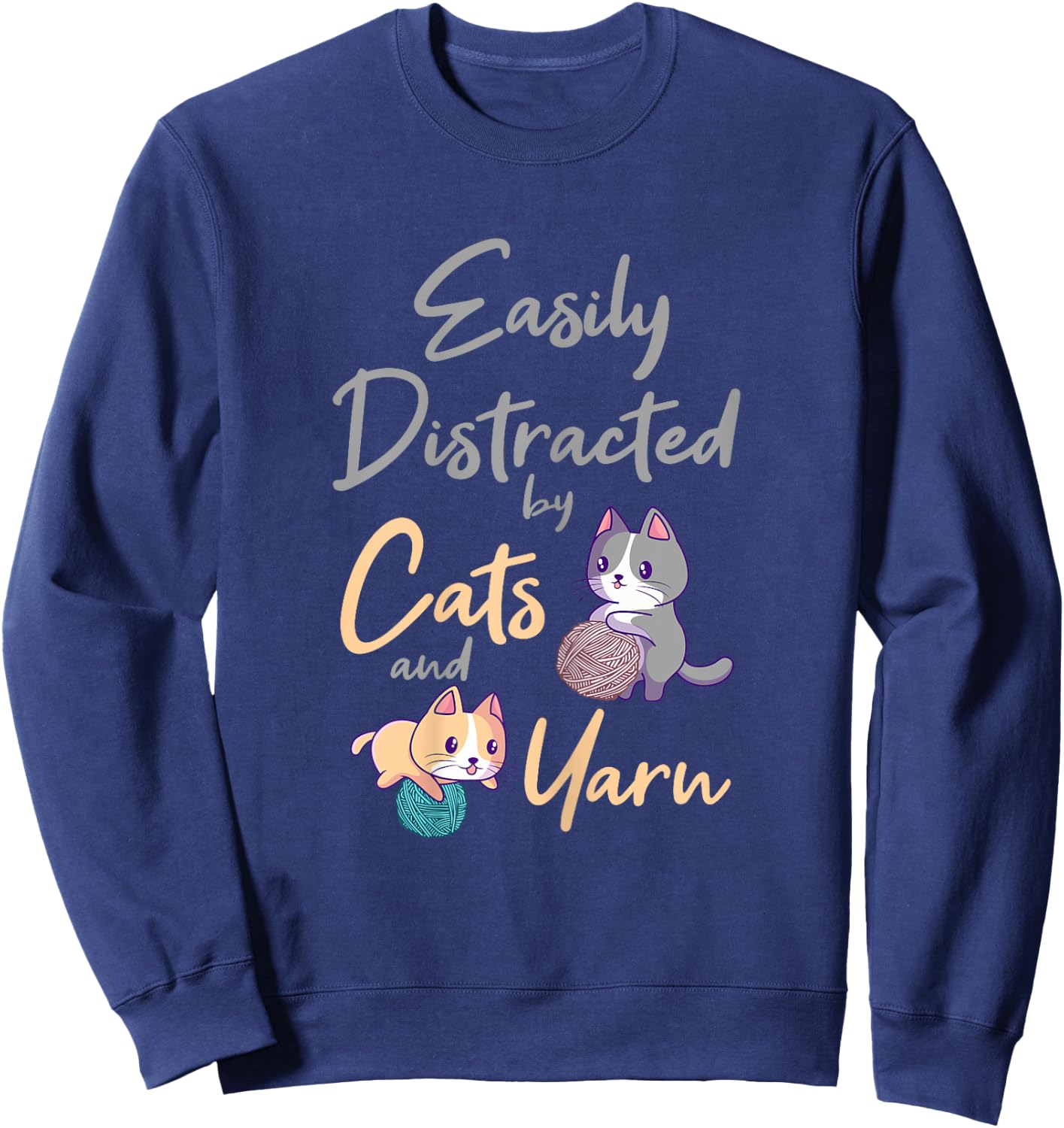 Easily Distracted By Cats And Yarn Cat Crochet Knitting Sweatshirt - Sweatshirt | Navy