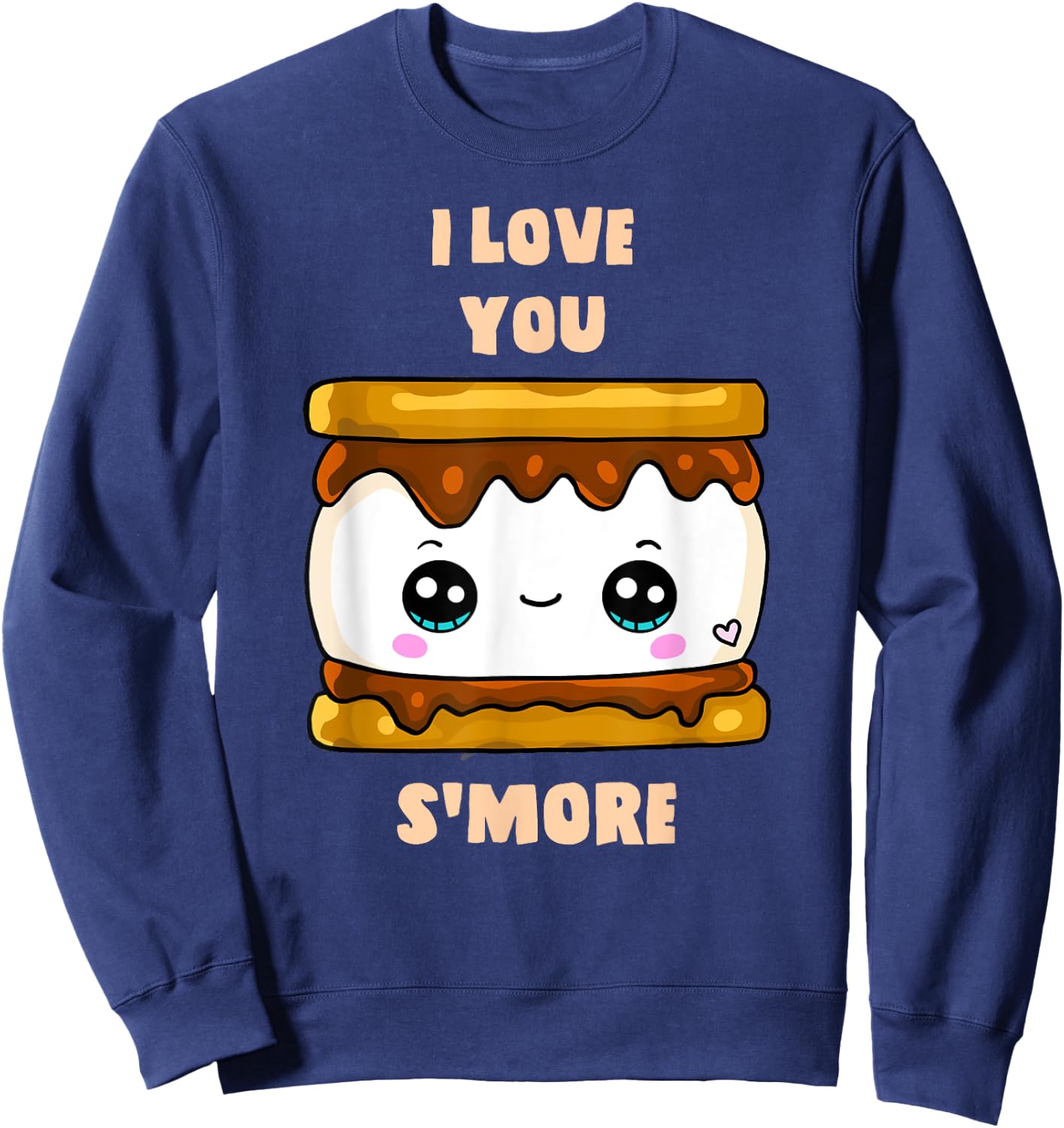 I Love You S'more Happy Funny Cute Kawai Pun Food Sweatshirt - Sweatshirt | Navy