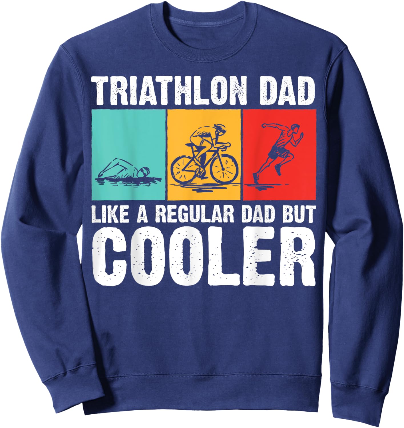 Cool Triathlon For Dad Father Swimming Running Swim Bike Run Sweatshirt - Sweatshirt | Navy