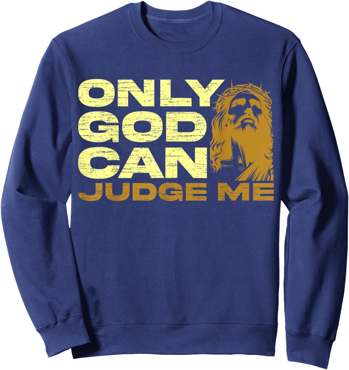 Only God Can Judge Me, Jesus Lover, Christian Women1 Sweatshirt - Sweatshirt | Navy