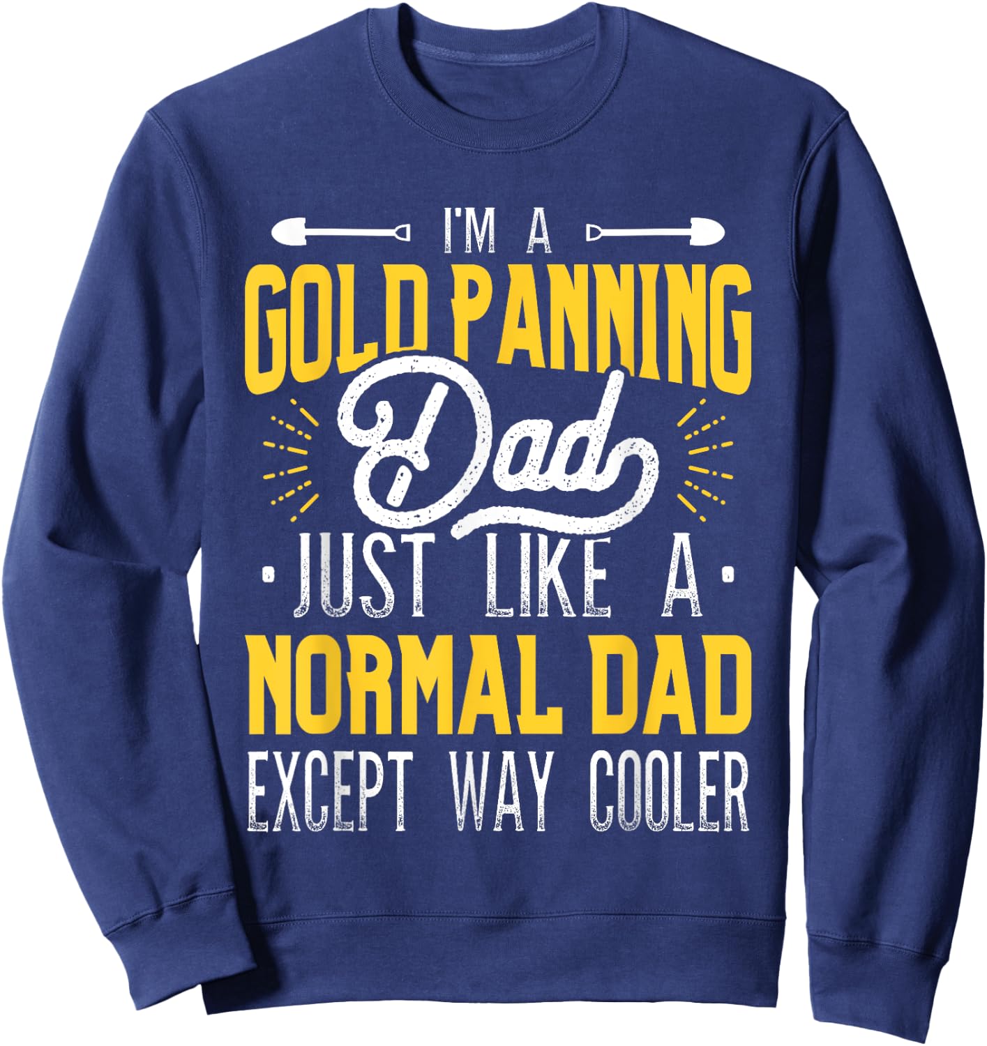 Gold Panning Dad - Gold Panner Gold Mining Gold Miner Sweatshirt - Sweatshirt | Navy