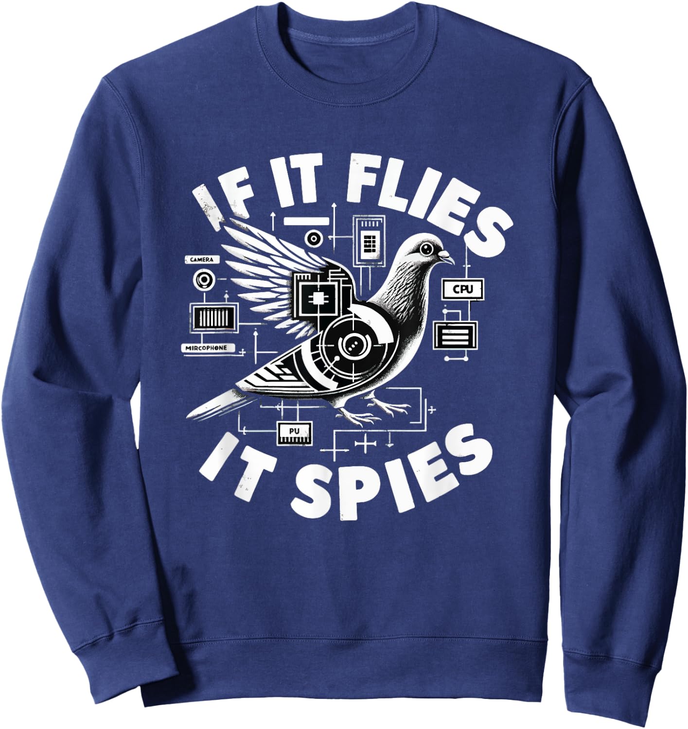 If It Flies, It Spies Cyber Agent Pigeon Funny Sweatshirt - Sweatshirt | Navy
