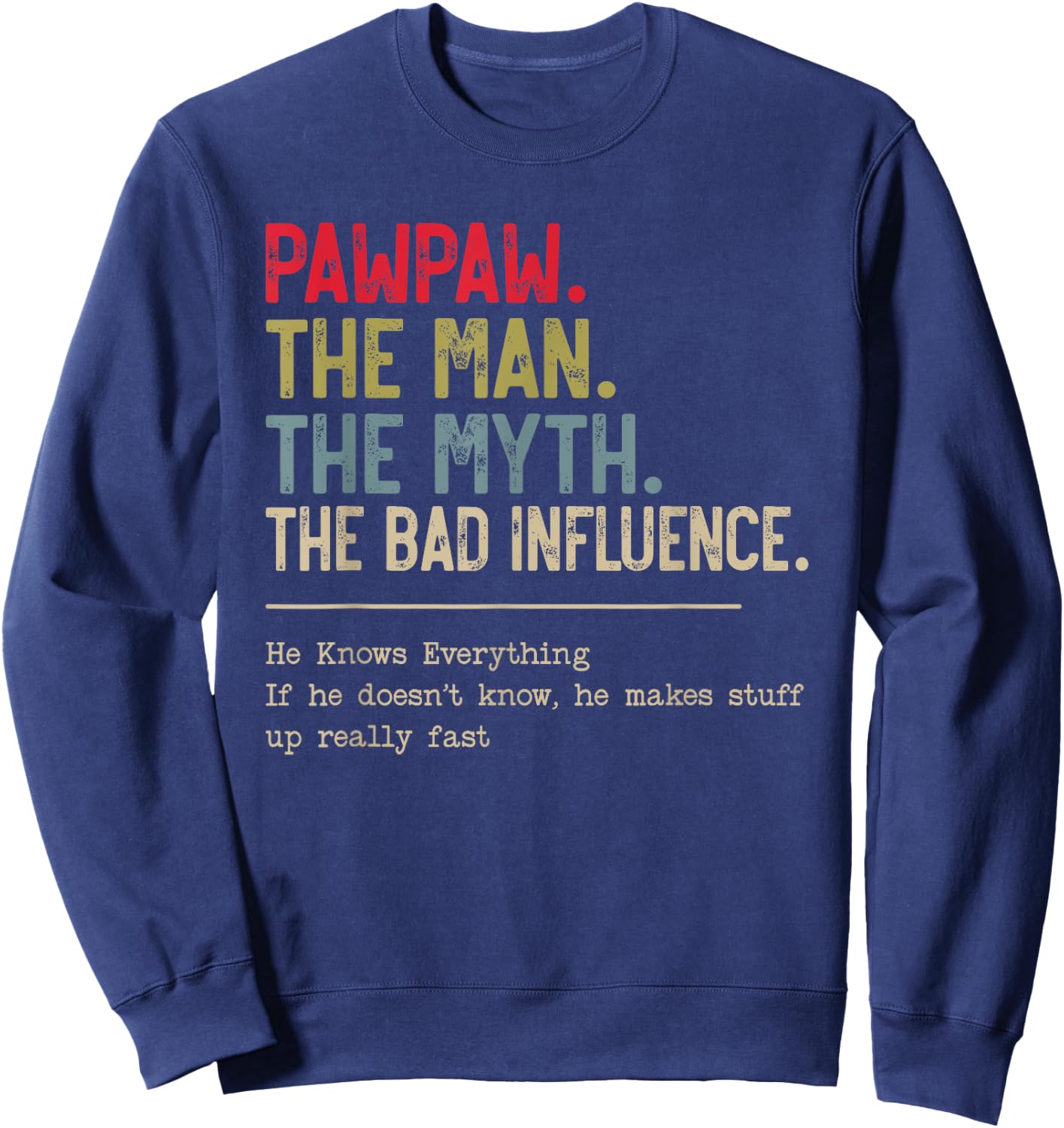 Pawpaw The Man The Myth The Bad Influence for Papa Grandpa Sweatshirt - Sweatshirt | Navy