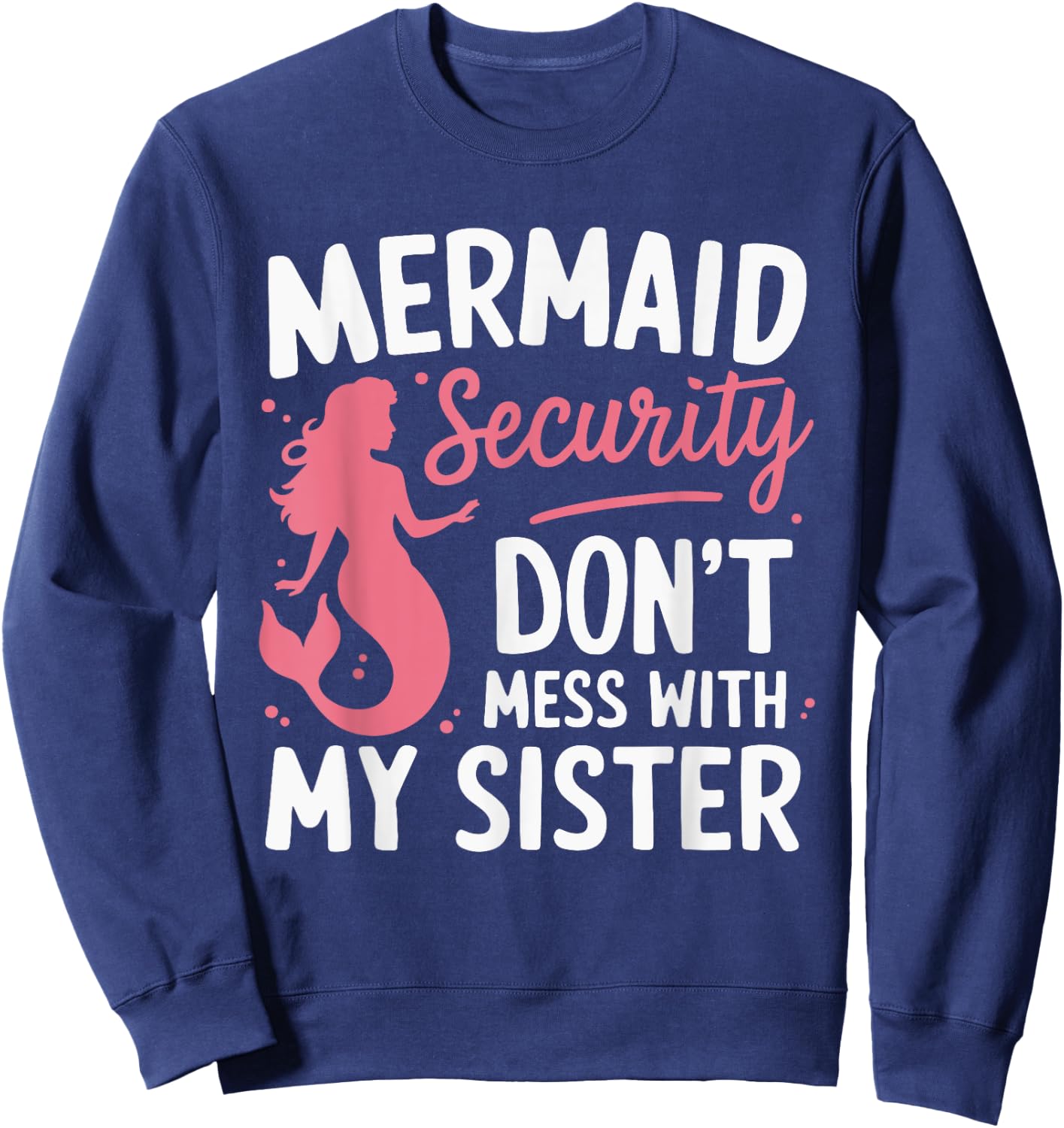 Mermaid Security Don't Mess With My Mermaid Sweatshirt - Sweatshirt | Navy