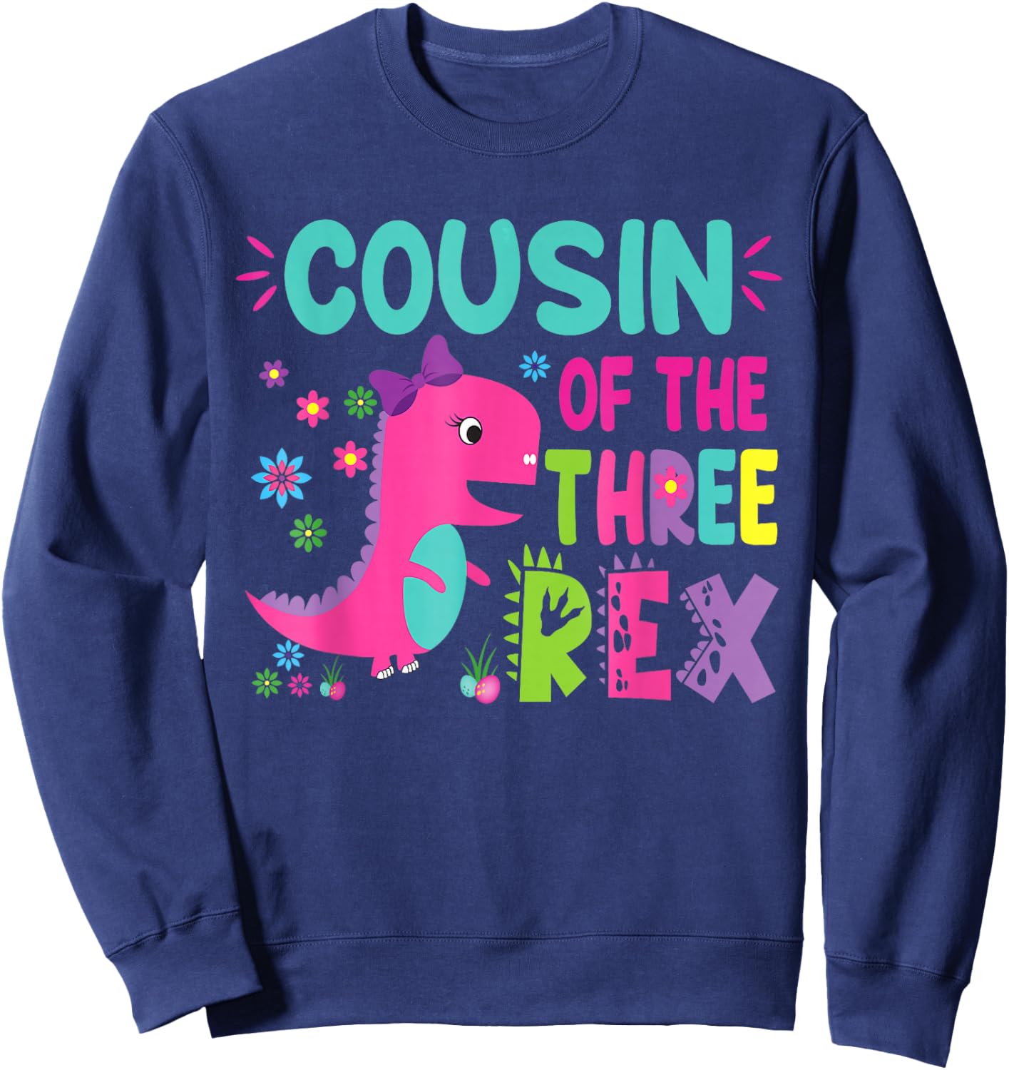 Cousin of the Three Rex Birthday Dinosaur Family Matching Sweatshirt - Sweatshirt | Navy