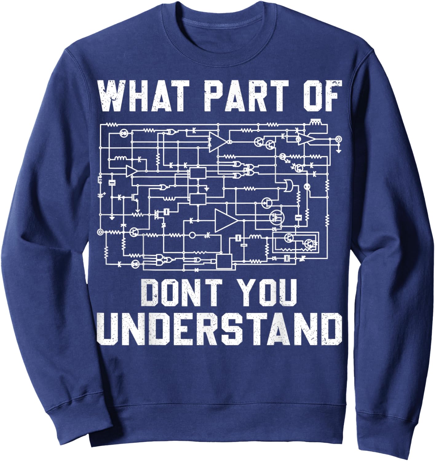 Electrical engineering What Part Of You Don't Understand Sweatshirt - Sweatshirt | Navy