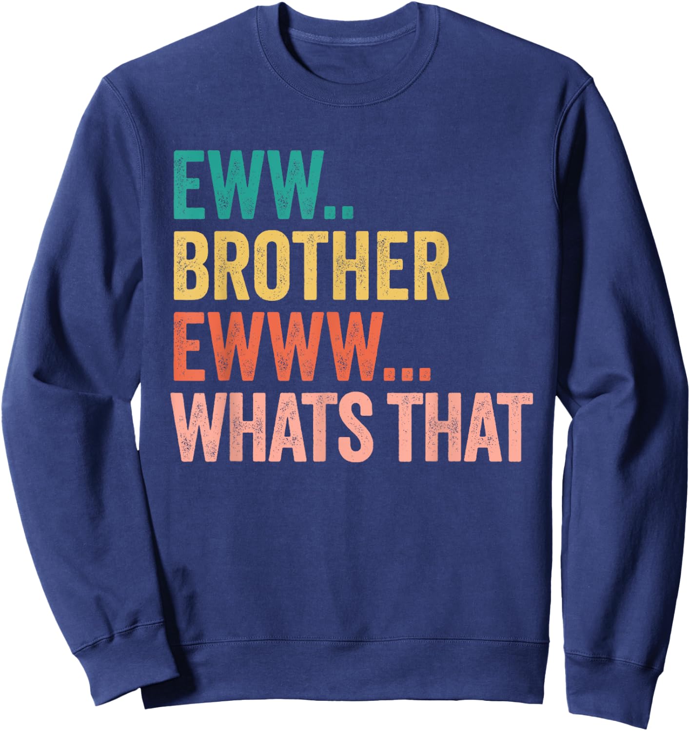 Eww Brother Ewww What's That , Small, Black Sweatshirt - Sweatshirt | Navy
