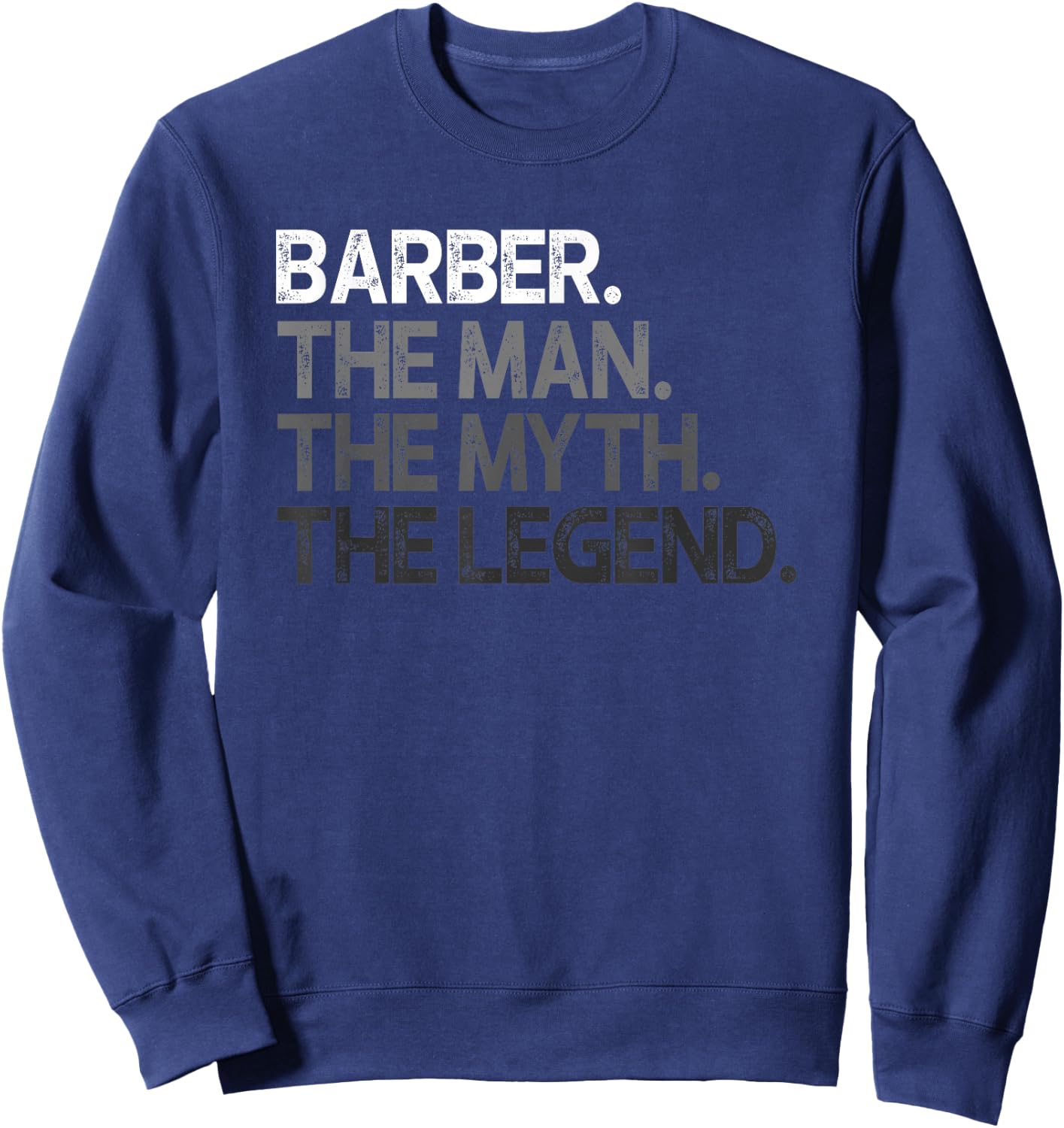 Barber Gift Man Myth The Legend Sweatshirt - Sweatshirt | Navy