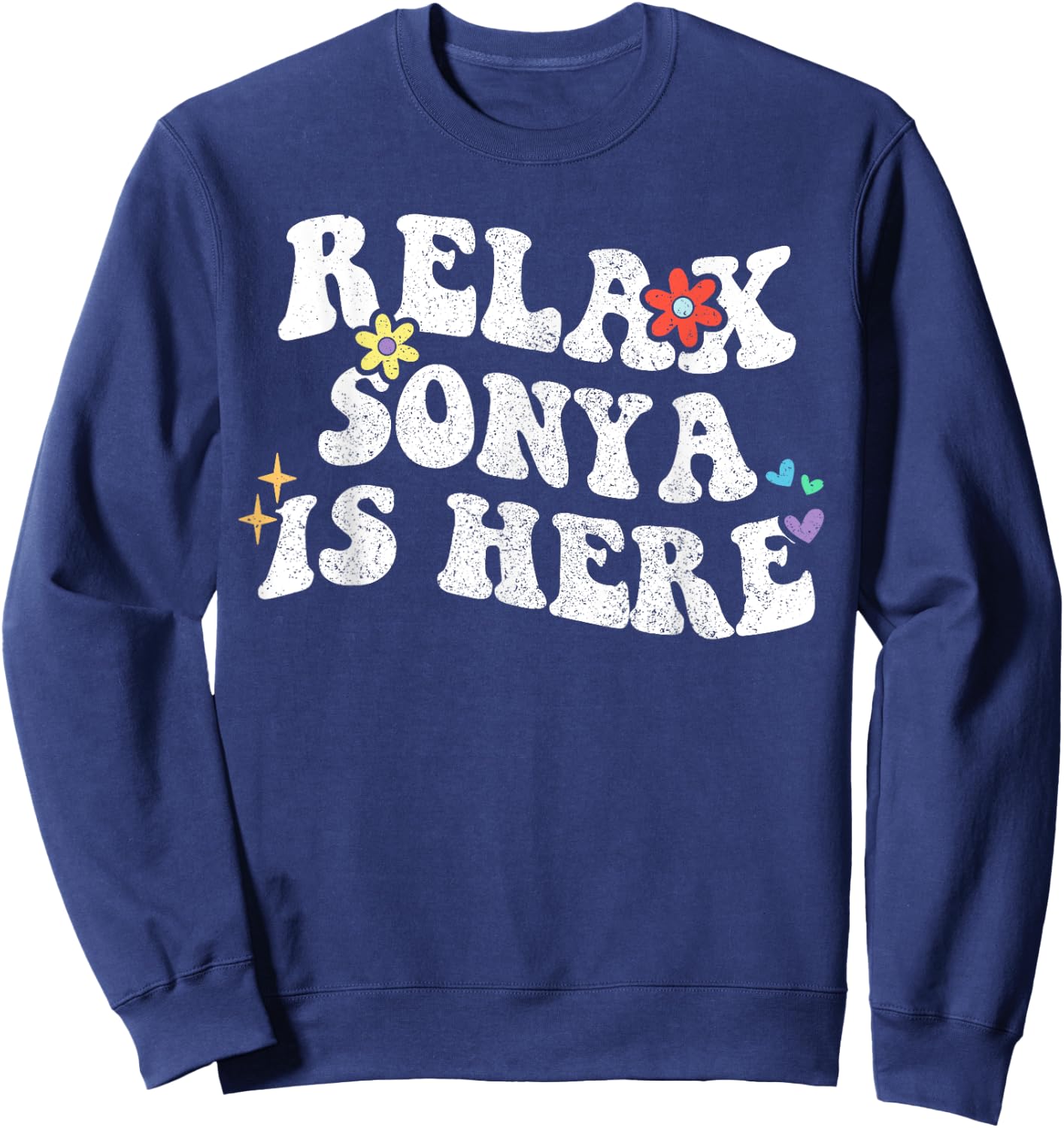 Retro Groovy Relax SONYA Is Here Funny Mother's Day Name Sweatshirt - Sweatshirt | Navy