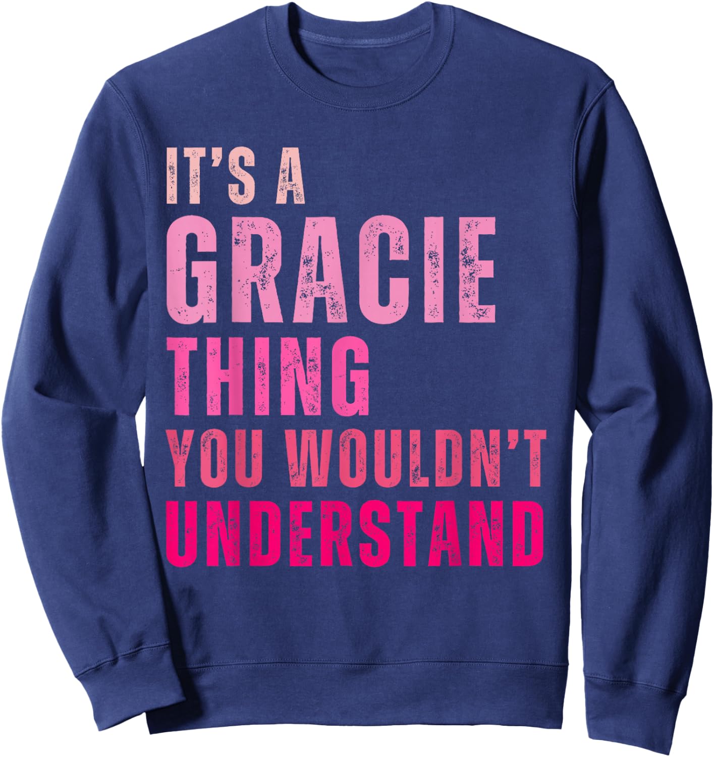 It's A Gracie Thing You Wouldn't Understand Gracie Sweatshirt - Sweatshirt | Navy