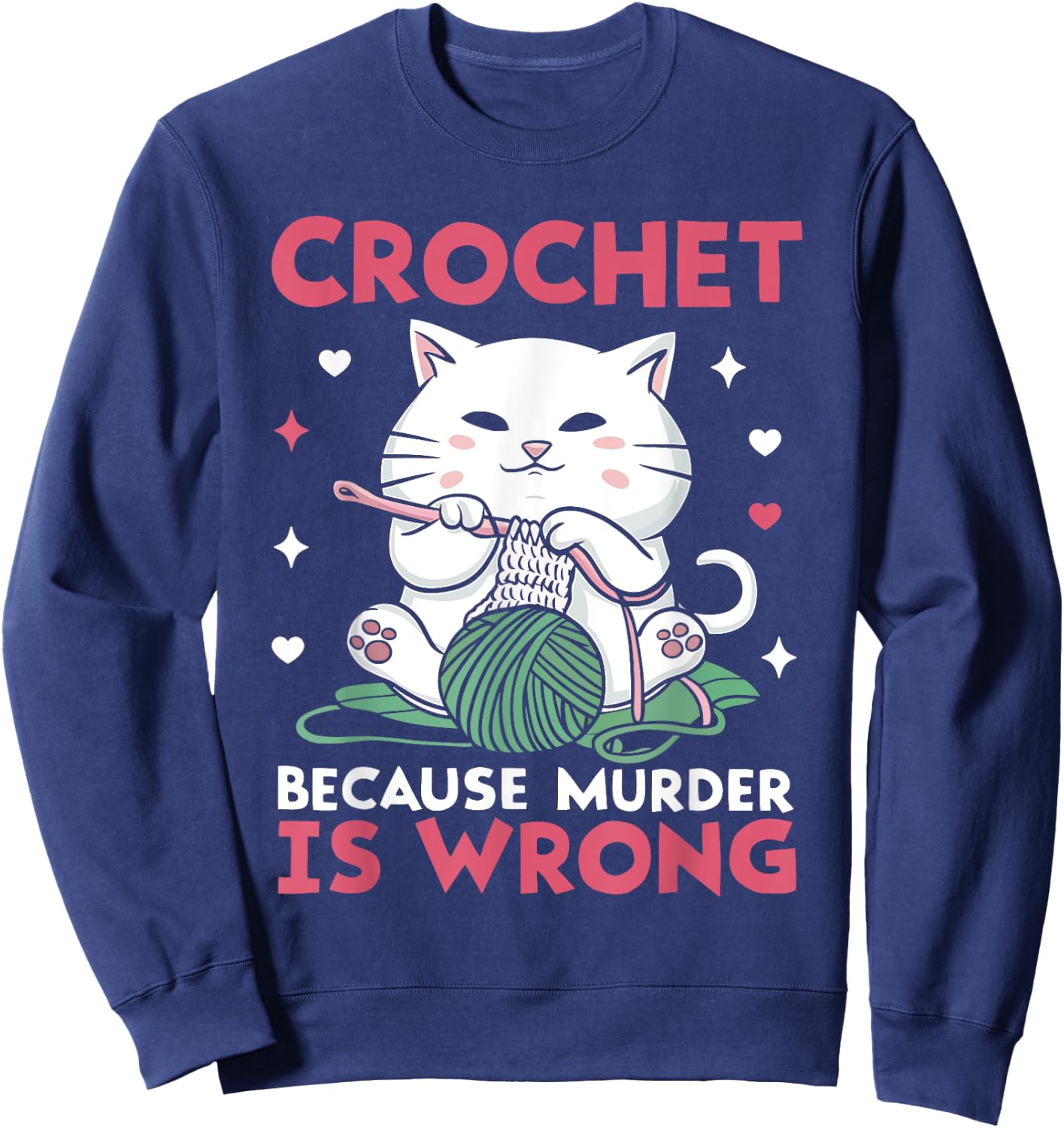 Crochet Because Murder Is Wrong Funny Cat Knits Men Women Sweatshirt - Sweatshirt | Navy