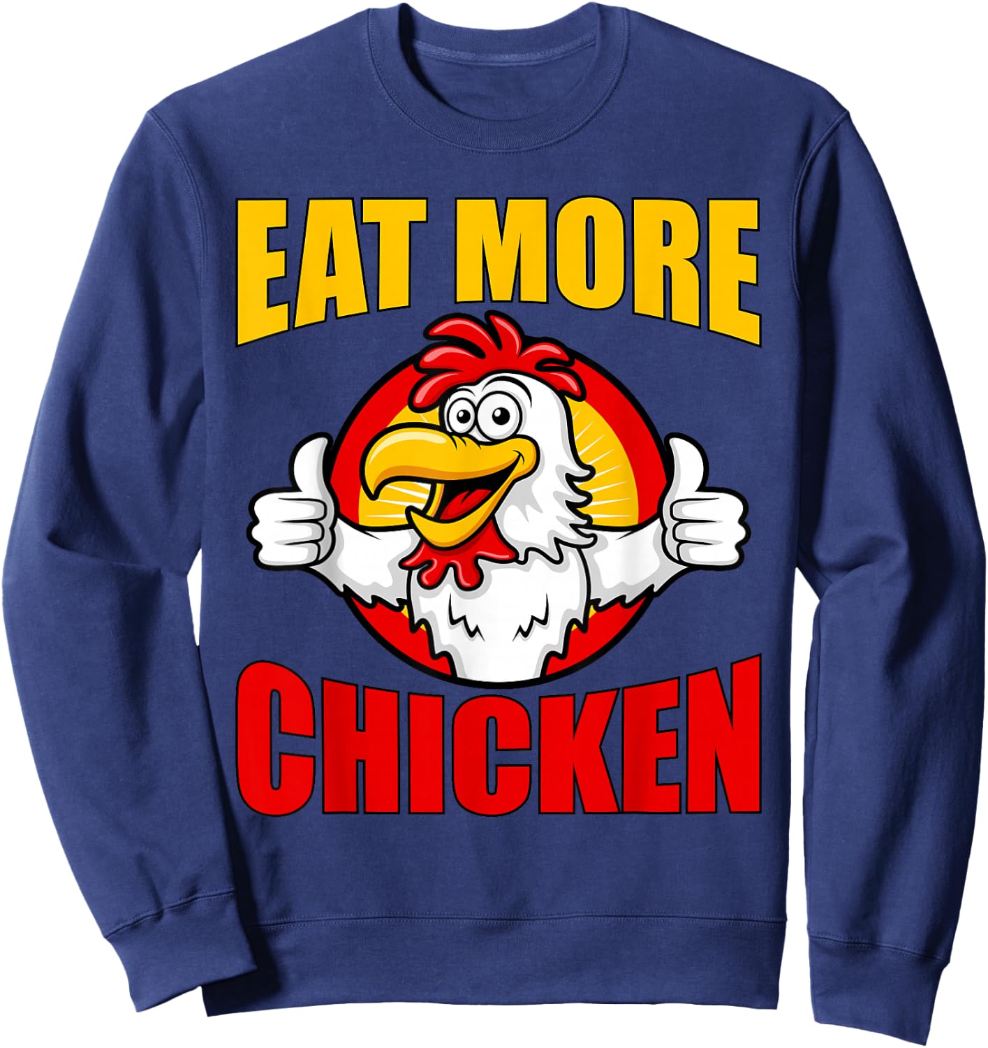 Eat More Chicken T Shirt Sweatshirt - Sweatshirt | Navy
